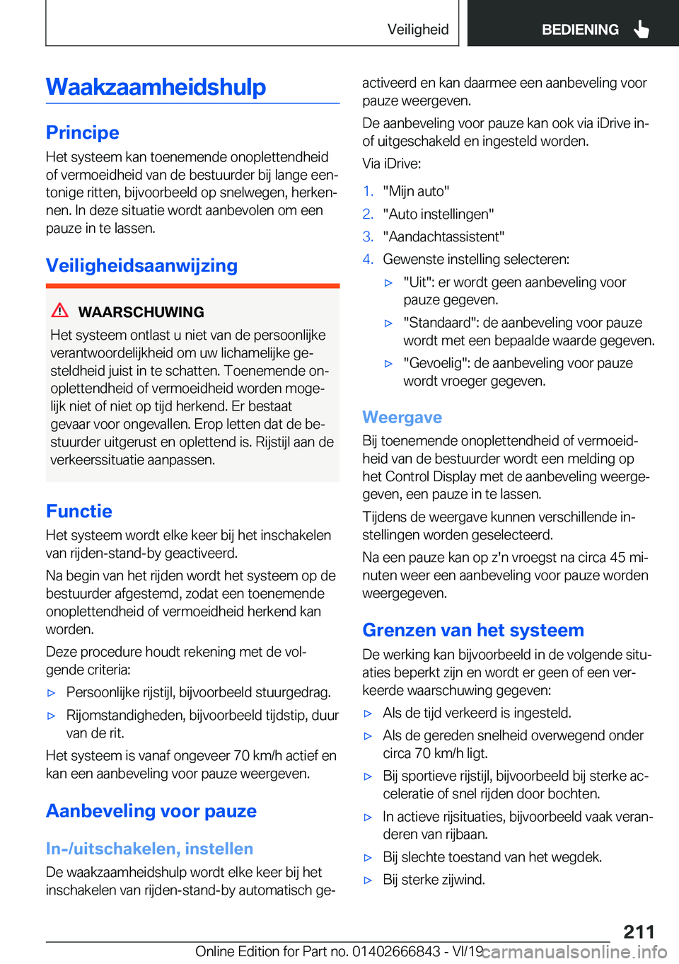 BMW X3 M 2020  Instructieboekjes (in Dutch) �W�a�a�k�z�a�a�m�h�e�i�d�s�h�u�l�p
�P�r�i�n�c�i�p�e�H�e�t��s�y�s�t�e�e�m��k�a�n��t�o�e�n�e�m�e�n�d�e��o�n�o�p�l�e�t�t�e�n�d�h�e�i�d�o�f��v�e�r�m�o�e�i�d�h�e�i�d��v�a�n��d�e��b�e�s�t�u�u�r�d�e�