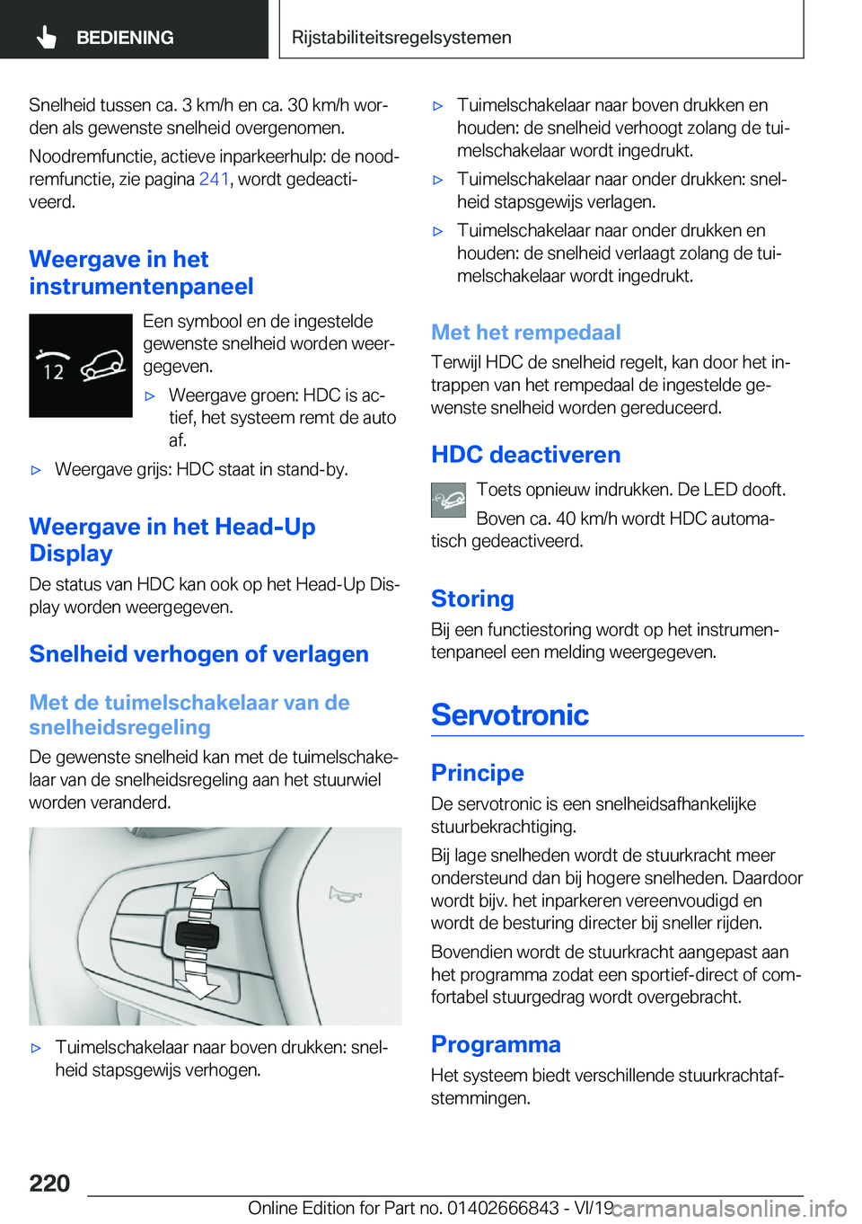 BMW X3 M 2020  Instructieboekjes (in Dutch) �S�n�e�l�h�e�i�d��t�u�s�s�e�n��c�a�.��3��k�m�/�h��e�n��c�a�.��3�0��k�m�/�h��w�o�rj
�d�e�n��a�l�s��g�e�w�e�n�s�t�e��s�n�e�l�h�e�i�d��o�v�e�r�g�e�n�o�m�e�n�.
�N�o�o�d�r�e�m�f�u�n�c�t�i�e�,
