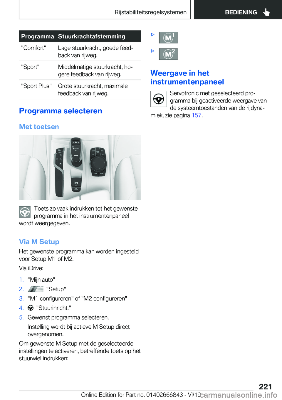 BMW X3 M 2020  Instructieboekjes (in Dutch) �P�r�o�g�r�a�m�m�a�S�t�u�u�r�k�r�a�c�h�t�a�f�s�t�e�m�m�i�n�g��C�o�m�f�o�r�t��L�a�g�e��s�t�u�u�r�k�r�a�c�h�t�,��g�o�e�d�e��f�e�e�dj
�b�a�c�k��v�a�n��r�i�j�w�e�g�.��S�p�o�r�t��M�i�d�d�e�l�m�a�