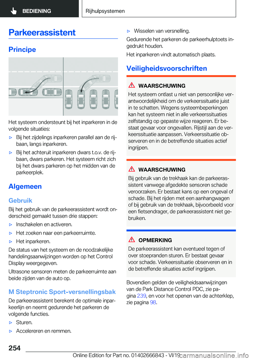 BMW X3 M 2020  Instructieboekjes (in Dutch) �P�a�r�k�e�e�r�a�s�s�i�s�t�e�n�t
�P�r�i�n�c�i�p�e
�H�e�t��s�y�s�t�e�e�m��o�n�d�e�r�s�t�e�u�n�t��b�i�j��h�e�t��i�n�p�a�r�k�e�r�e�n��i�n��d�e�v�o�l�g�e�n�d�e��s�i�t�u�a�t�i�e�s�:
'x�B�i�j��
