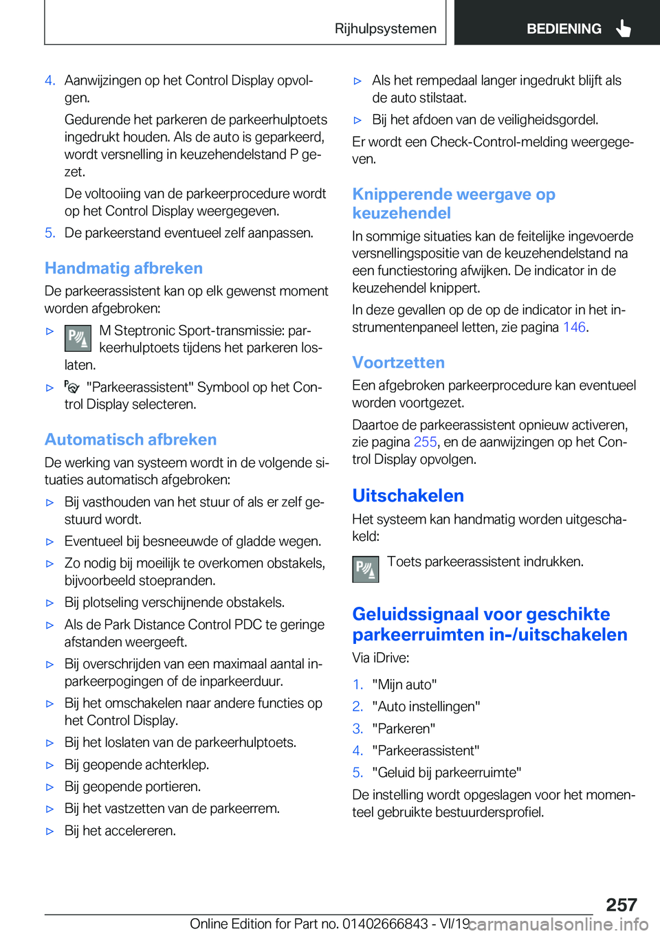 BMW X3 M 2020  Instructieboekjes (in Dutch) �4�.�A�a�n�w�i�j�z�i�n�g�e�n��o�p��h�e�t��C�o�n�t�r�o�l��D�i�s�p�l�a�y��o�p�v�o�lj�g�e�n�.
�G�e�d�u�r�e�n�d�e��h�e�t��p�a�r�k�e�r�e�n��d�e��p�a�r�k�e�e�r�h�u�l�p�t�o�e�t�s �i�n�g�e�d�r�u�k�t