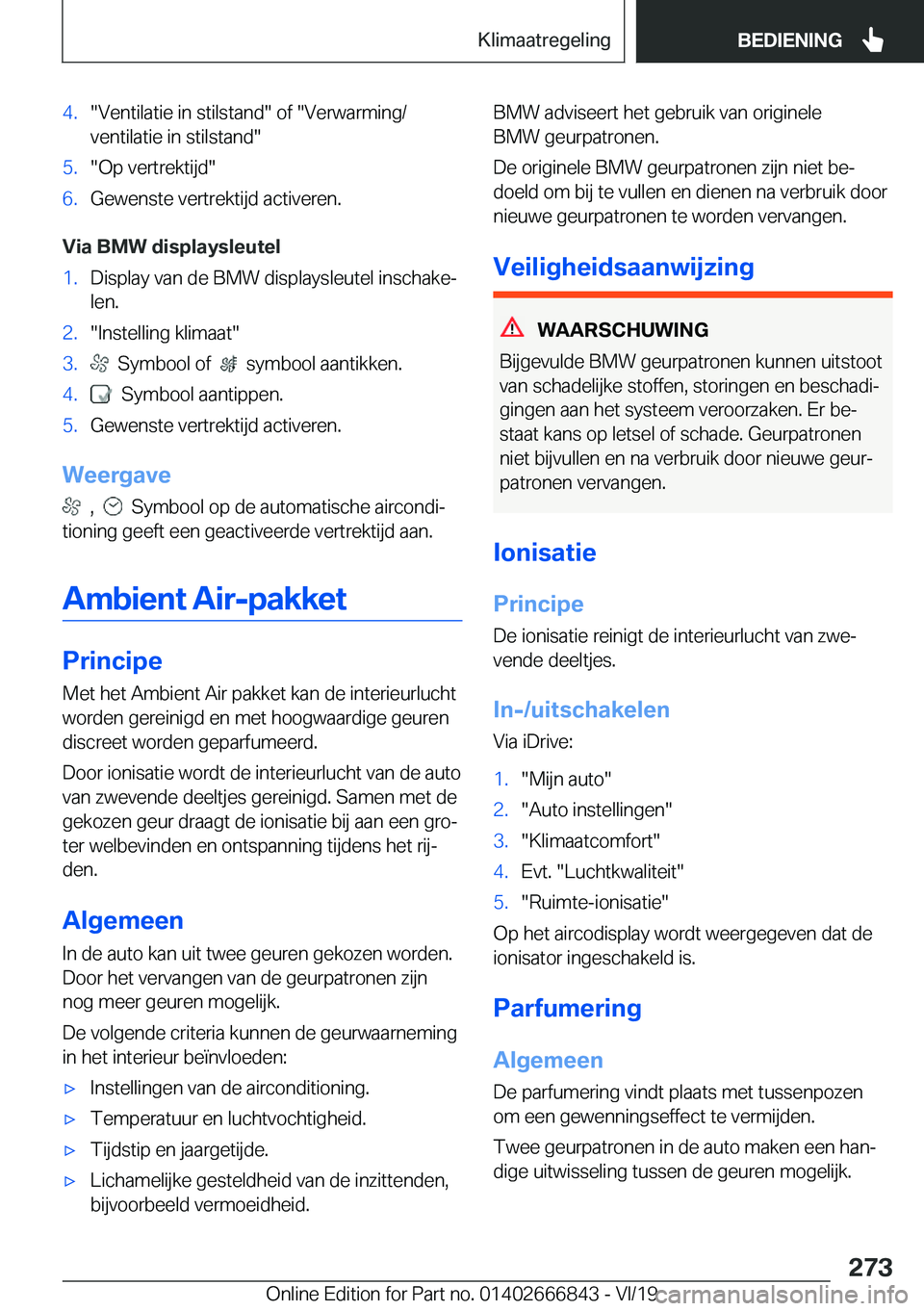 BMW X3 M 2020  Instructieboekjes (in Dutch) �4�.��V�e�n�t�i�l�a�t�i�e��i�n��s�t�i�l�s�t�a�n�d���o�f���V�e�r�w�a�r�m�i�n�g�/
�v�e�n�t�i�l�a�t�i�e��i�n��s�t�i�l�s�t�a�n�d��5�.��O�p��v�e�r�t�r�e�k�t�i�j�d��6�.�G�e�w�e�n�s�t�e��v�e�r�
