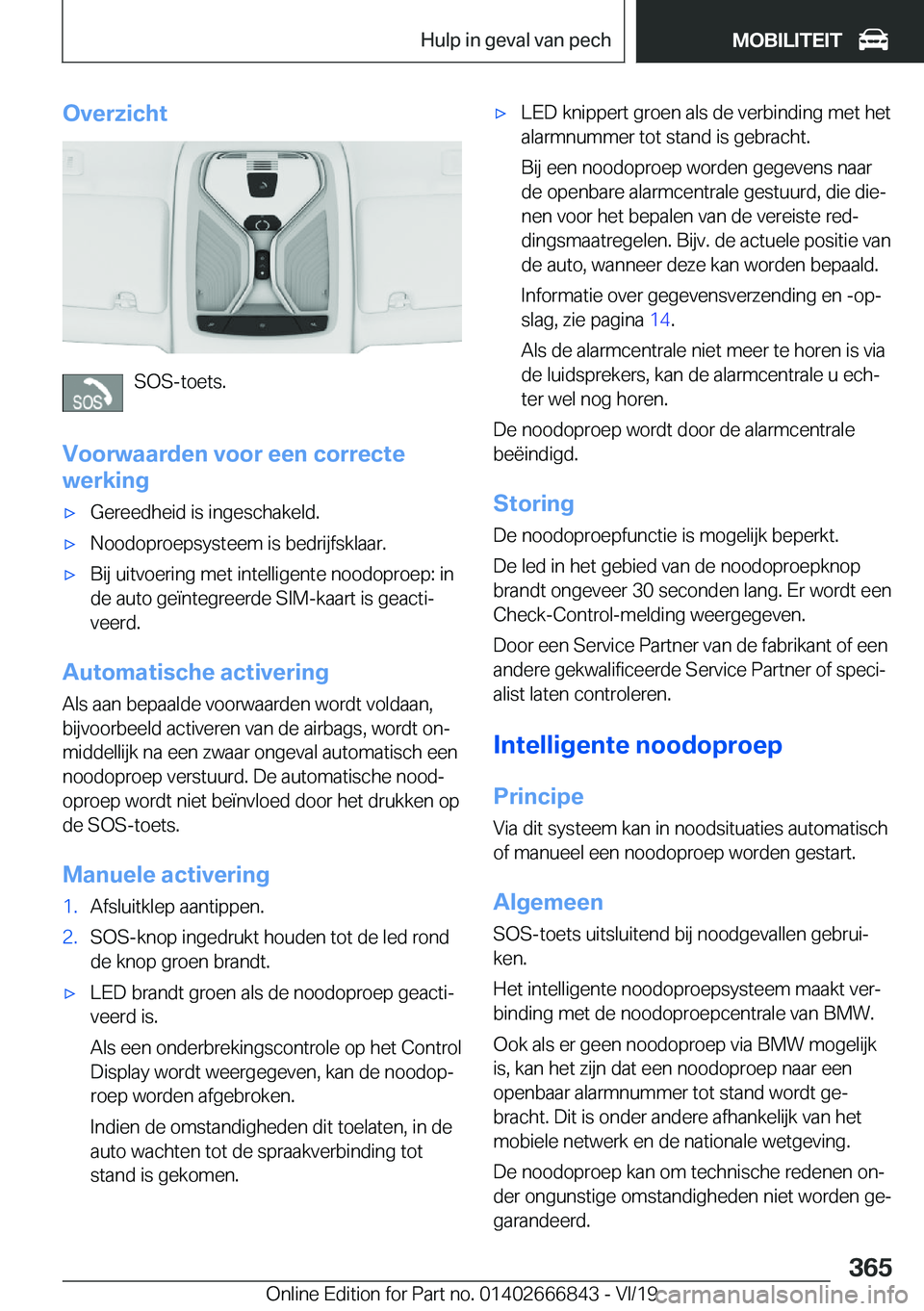 BMW X3 M 2020  Instructieboekjes (in Dutch) �O�v�e�r�z�i�c�h�t
�S�O�S�-�t�o�e�t�s�.
�V�o�o�r�w�a�a�r�d�e�n��v�o�o�r��e�e�n��c�o�r�r�e�c�t�e
�w�e�r�k�i�n�g
'x�G�e�r�e�e�d�h�e�i�d��i�s��i�n�g�e�s�c�h�a�k�e�l�d�.'x�N�o�o�d�o�p�r�o�e�p
