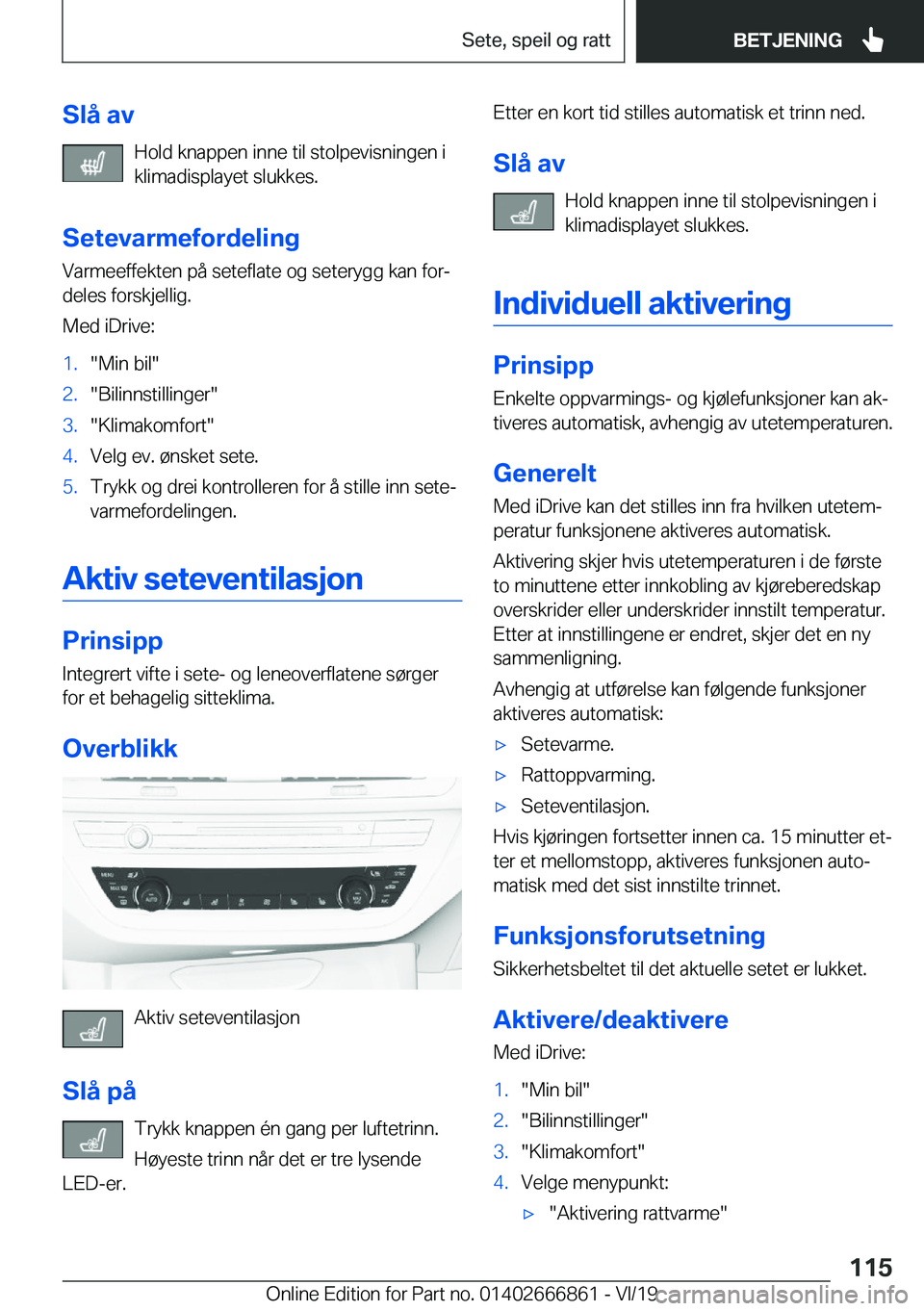 BMW X3 M 2020  InstruksjonsbØker (in Norwegian) �S�l�å��a�v�H�o�l�d��k�n�a�p�p�e�n��i�n�n�e��t�i�l��s�t�o�l�p�e�v�i�s�n�i�n�g�e�n��i�k�l�i�m�a�d�i�s�p�l�a�y�e�t��s�l�u�k�k�e�s�.
�S�e�t�e�v�a�r�m�e�f�o�r�d�e�l�i�n�g
�V�a�r�m�e�e�f�f�e�k�t�e�