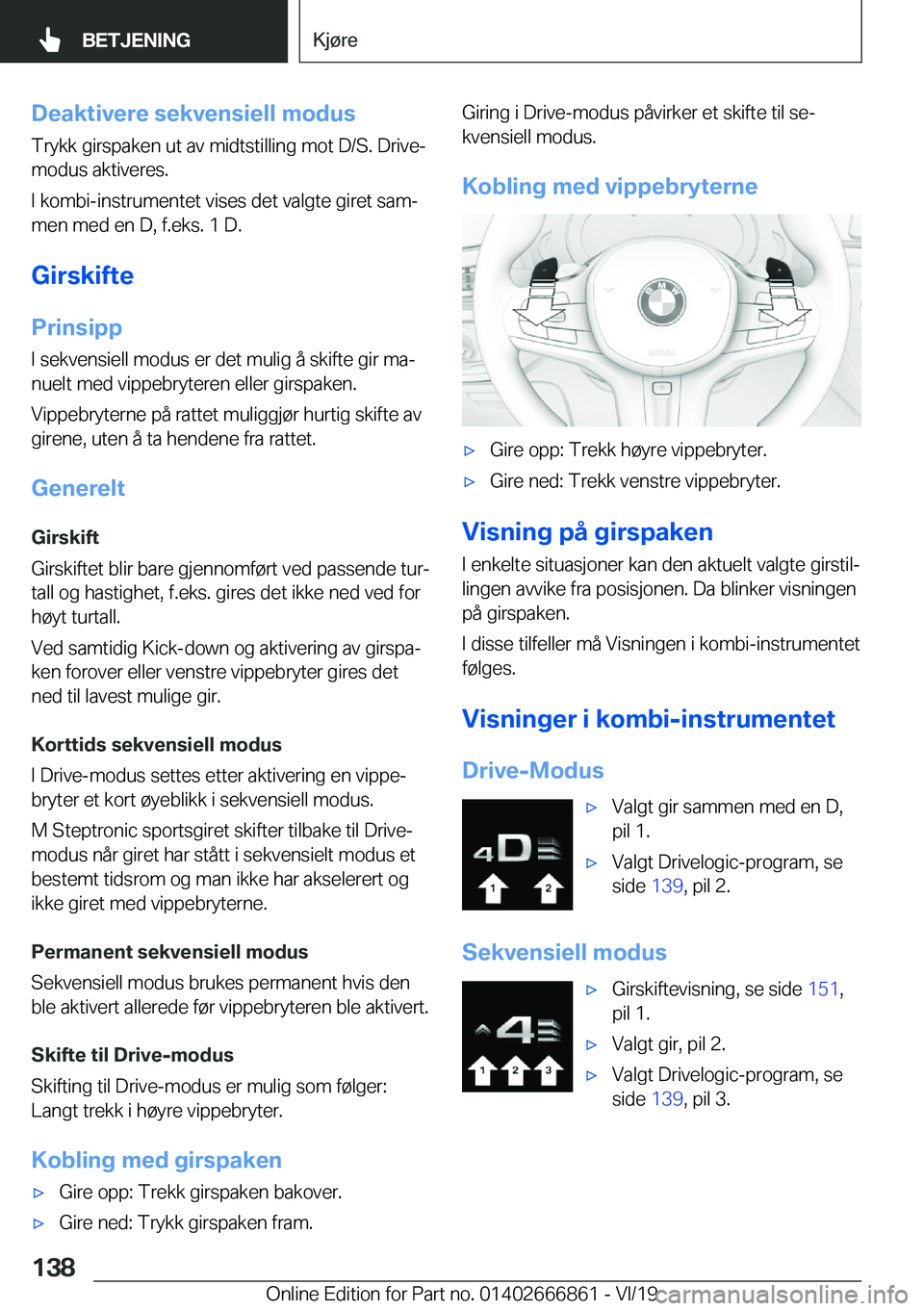 BMW X3 M 2020  InstruksjonsbØker (in Norwegian) �D�e�a�k�t�i�v�e�r�e��s�e�k�v�e�n�s�i�e�l�l��m�o�d�u�s
�T�r�y�k�k��g�i�r�s�p�a�k�e�n��u�t��a�v��m�i�d�t�s�t�i�l�l�i�n�g��m�o�t��D�/�S�.��D�r�i�v�e�-
�m�o�d�u�s��a�k�t�i�v�e�r�e�s�.
�I��k�o�