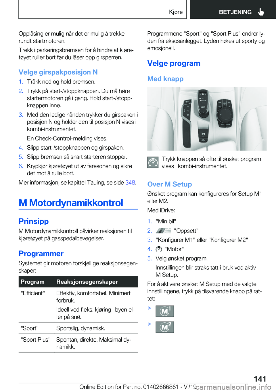 BMW X3 M 2020  InstruksjonsbØker (in Norwegian) �O�p�p�l�å�s�i�n�g��e�r��m�u�l�i�g��n�å�r��d�e�t��e�r��m�u�l�i�g��å��t�r�e�k�k�e�r�u�n�d�t��s�t�a�r�t�m�o�t�o�r�e�n�.
�T�r�e�k�k��i��p�a�r�k�e�r�i�n�g�s�b�r�e�m�s�e�n��f�o�r��å��h�i�