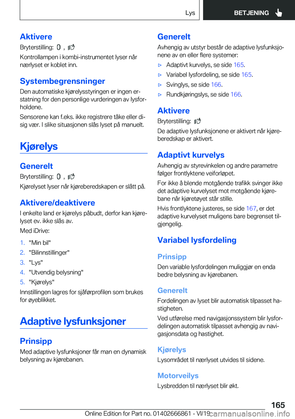 BMW X3 M 2020  InstruksjonsbØker (in Norwegian) �A�k�t�i�v�e�r�e
�B�r�y�t�e�r�s�t�i�l�l�i�n�g�:��
���,���
�K�o�n�t�r�o�l�l�a�m�p�e�n��i��k�o�m�b�i�-�i�n�s�t�r�u�m�e�n�t�e�t��l�y�s�e�r��n�å�r
�n�æ�r�l�y�s�e�t��e�r��k�o�b�l�e�t��i�n�n