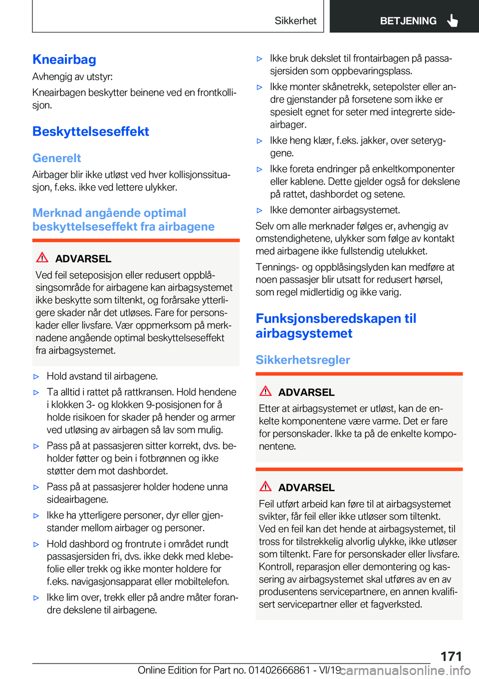 BMW X3 M 2020  InstruksjonsbØker (in Norwegian) �K�n�e�a�i�r�b�a�g�A�v�h�e�n�g�i�g��a�v��u�t�s�t�y�r�:
�K�n�e�a�i�r�b�a�g�e�n��b�e�s�k�y�t�t�e�r��b�e�i�n�e�n�e��v�e�d��e�n��f�r�o�n�t�k�o�l�l�ij �s�j�o�n�.
�B�e�s�k�y�t�t�e�l�s�e�s�e�f�f�e�k�