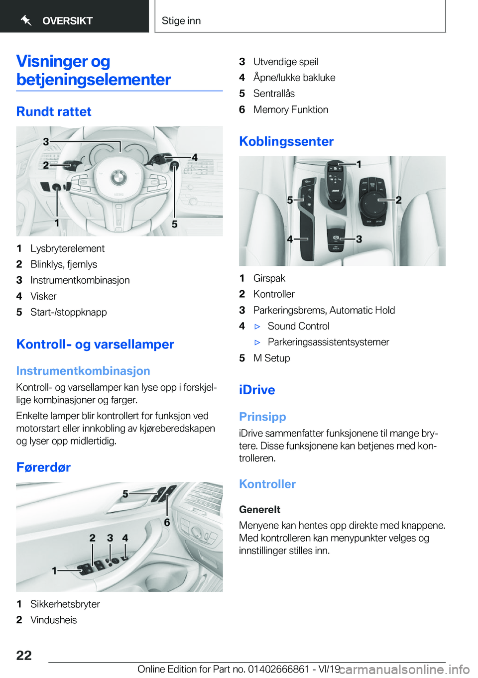 BMW X3 M 2020  InstruksjonsbØker (in Norwegian) �V�i�s�n�i�n�g�e�r��o�g
�b�e�t�j�e�n�i�n�g�s�e�l�e�m�e�n�t�e�r
�R�u�n�d�t��r�a�t�t�e�t
�1�L�y�s�b�r�y�t�e�r�e�l�e�m�e�n�t�2�B�l�i�n�k�l�y�s�,��f�j�e�r�n�l�y�s�3�I�n�s�t�r�u�m�e�n�t�k�o�m�b�i�n�a�s�