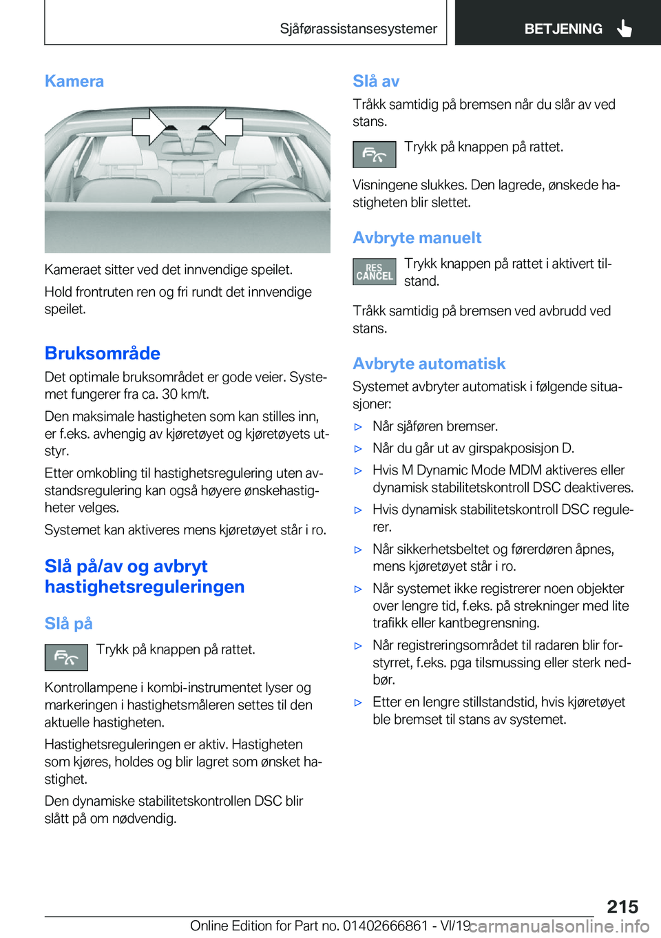 BMW X3 M 2020  InstruksjonsbØker (in Norwegian) �K�a�m�e�r�a
�K�a�m�e�r�a�e�t��s�i�t�t�e�r��v�e�d��d�e�t��i�n�n�v�e�n�d�i�g�e��s�p�e�i�l�e�t�.�H�o�l�d��f�r�o�n�t�r�u�t�e�n��r�e�n��o�g��f�r�i��r�u�n�d�t��d�e�t��i�n�n�v�e�n�d�i�g�e
�s�p�e