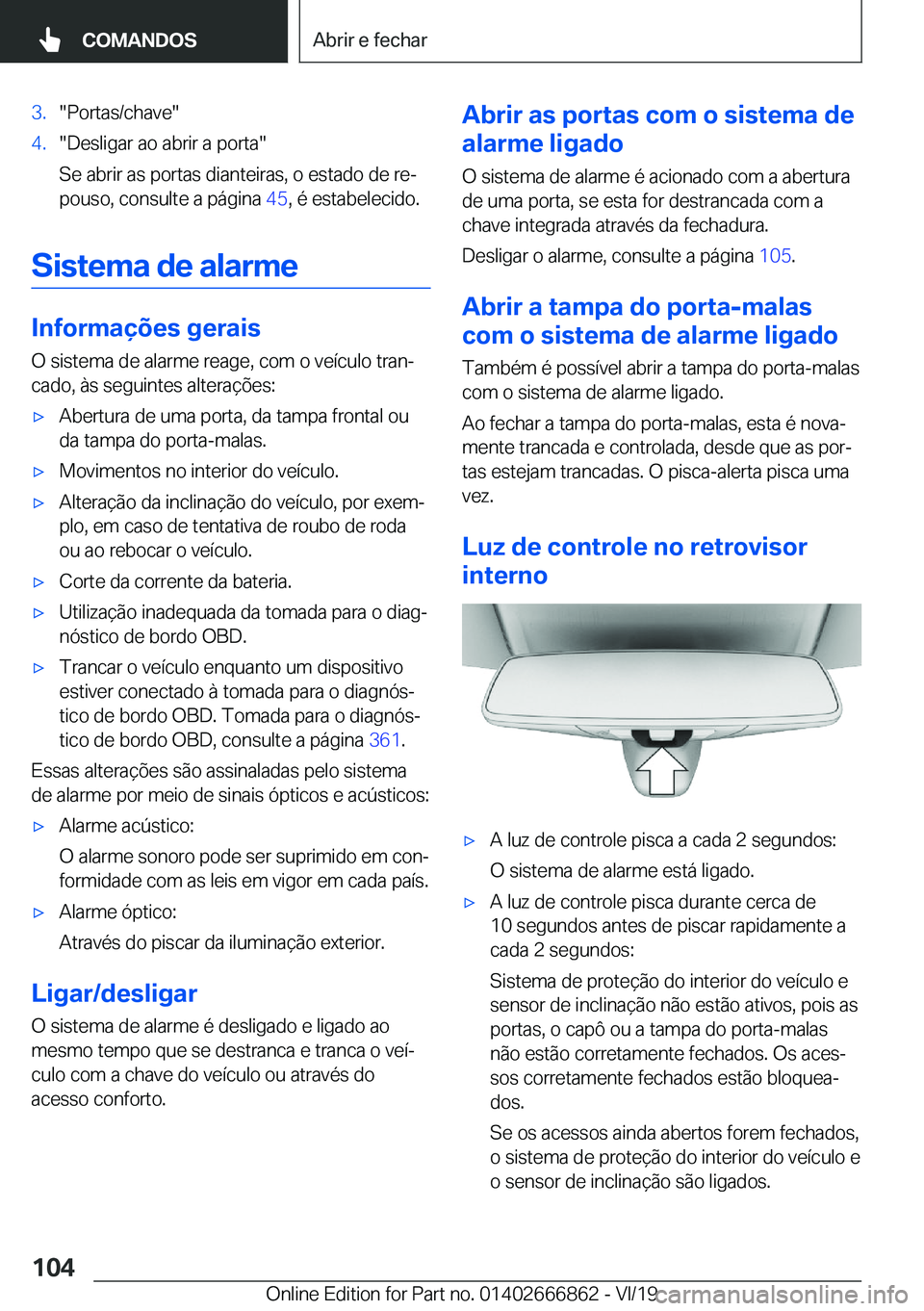 BMW X3 M 2020  Manual do condutor (in Portuguese) �3�.��P�o�r�t�a�s�/�c�h�a�v�e��4�.��D�e�s�l�i�g�a�r��a�o��a�b�r�i�r��a��p�o�r�t�a�
�S�e��a�b�r�i�r��a�s��p�o�r�t�a�s��d�i�a�n�t�e�i�r�a�s�,��o��e�s�t�a�d�o��d�e��r�eª �p�o�u�s�o�,��