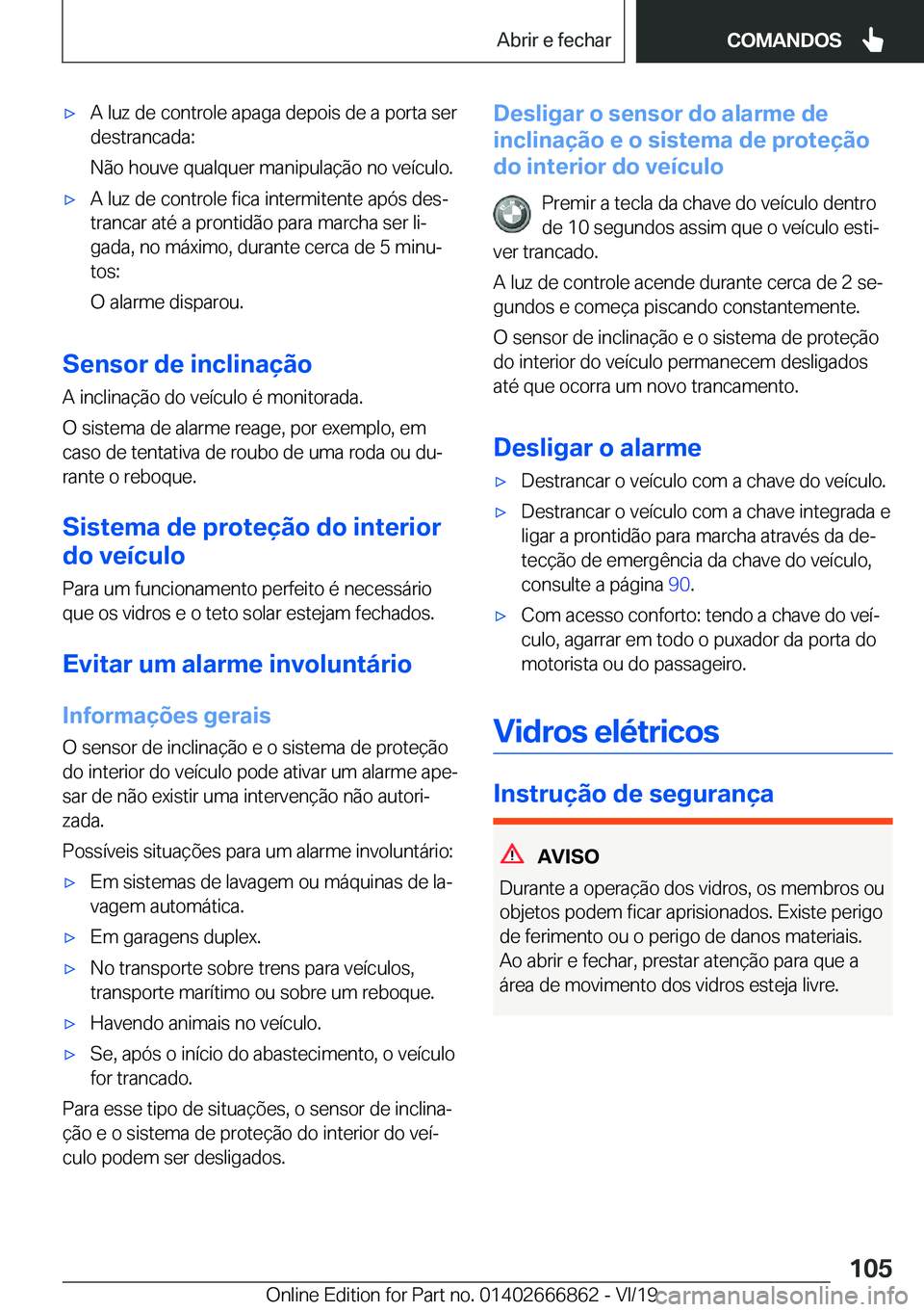 BMW X3 M 2020  Manual do condutor (in Portuguese) 'x�A��l�u�z��d�e��c�o�n�t�r�o�l�e��a�p�a�g�a��d�e�p�o�i�s��d�e��a��p�o�r�t�a��s�e�r
�d�e�s�t�r�a�n�c�a�d�a�:
�N�ã�o��h�o�u�v�e��q�u�a�l�q�u�e�r��m�a�n�i�p�u�l�a�