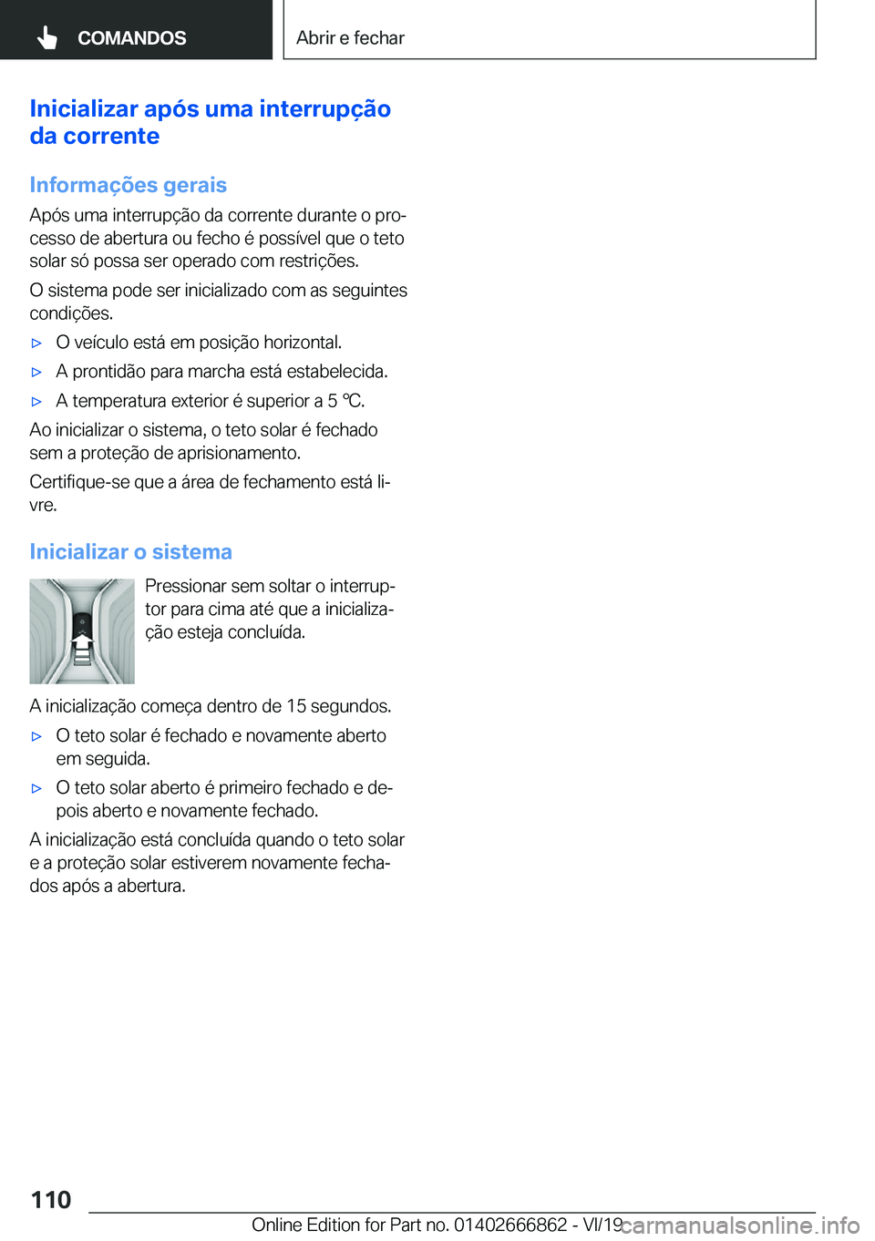 BMW X3 M 2020  Manual do condutor (in Portuguese) �I�n�i�c�i�a�l�i�z�a�r��a�p�ó�s��u�m�a��i�n�t�e�r�r�u�p�
