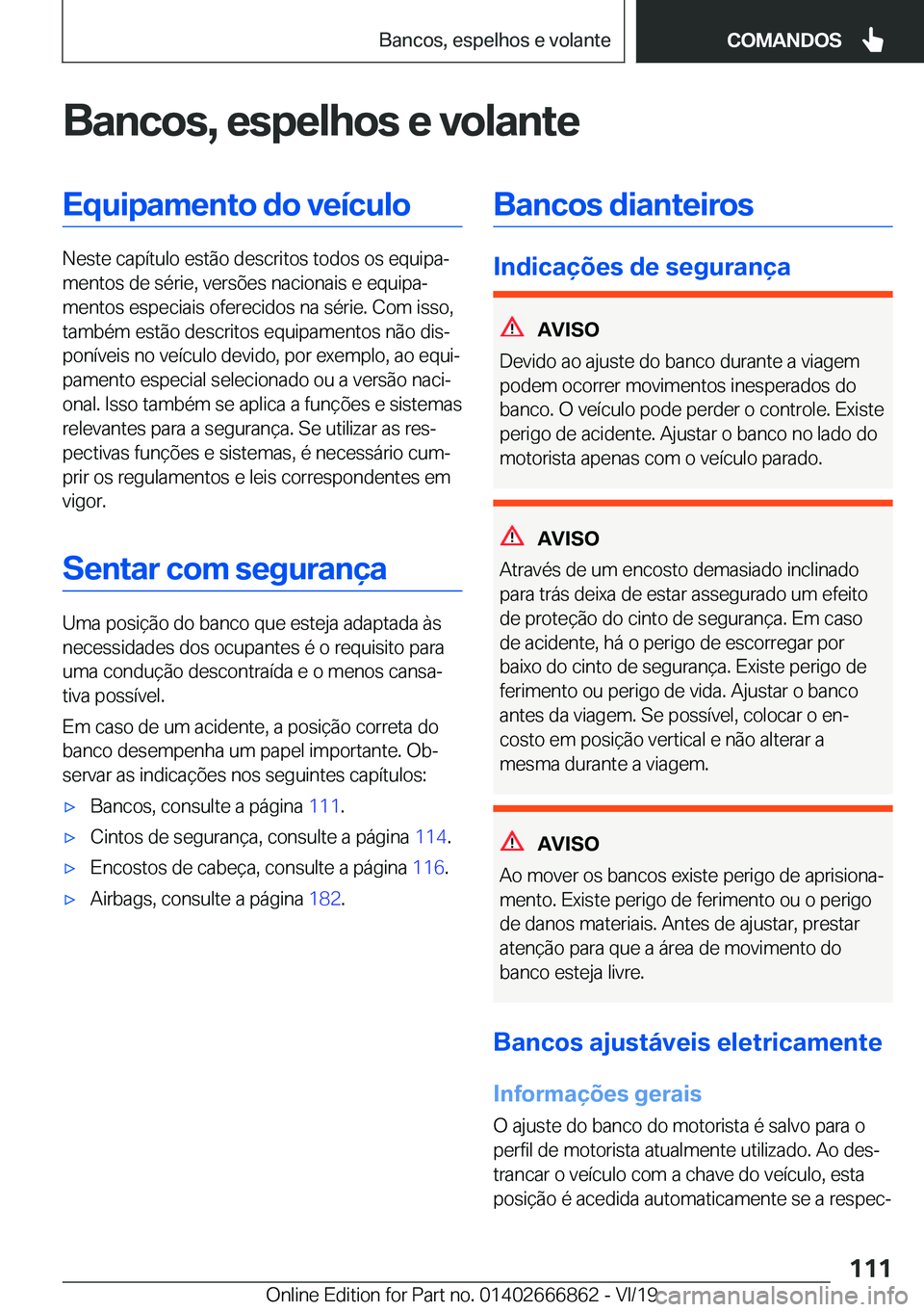 BMW X3 M 2020  Manual do condutor (in Portuguese) �B�a�n�c�o�s�,��e�s�p�e�l�h�o�s��e��v�o�l�a�n�t�e�E�q�u�i�p�a�m�e�n�t�o��d�o��v�e�