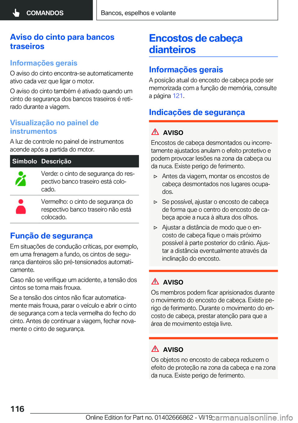 BMW X3 M 2020  Manual do condutor (in Portuguese) �A�v�i�s�o��d�o��c�i�n�t�o��p�a�r�a��b�a�n�c�o�s
�t�r�a�s�e�i�r�o�s
�I�n�f�o�r�m�a�