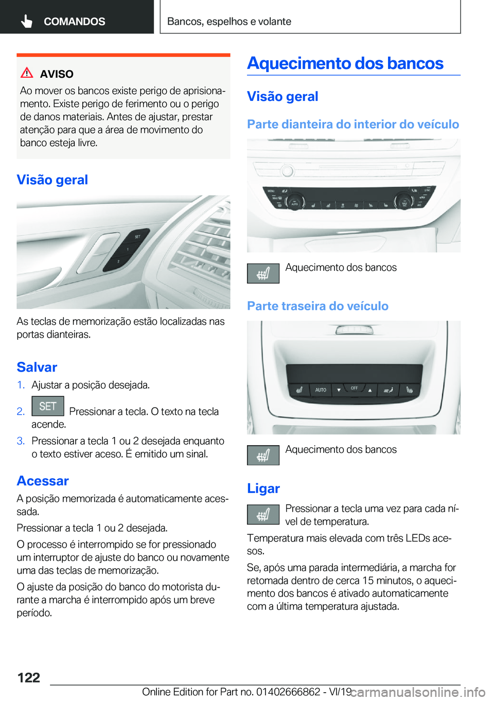 BMW X3 M 2020  Manual do condutor (in Portuguese) �A�V�I�S�O
�A�o��m�o�v�e�r��o�s��b�a�n�c�o�s��e�x�i�s�t�e��p�e�r�i�g�o��d�e��a�p�r�i�s�i�o�n�aª
�m�e�n�t�o�.��E�x�i�s�t�e��p�e�r�i�g�o��d�e��f�e�r�i�m�e�n�t�o��o�u��o��p�e�r�i�g�o
�d�e