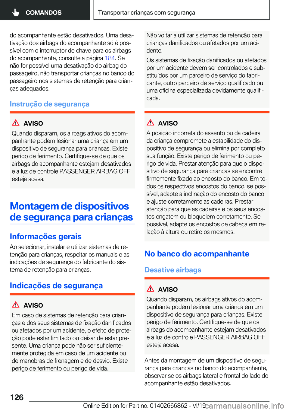 BMW X3 M 2020  Manual do condutor (in Portuguese) �d�o��a�c�o�m�p�a�n�h�a�n�t�e��e�s�t�ã�o��d�e�s�a�t�i�v�a�d�o�s�.��U�m�a��d�e�s�aª�t�i�v�a�