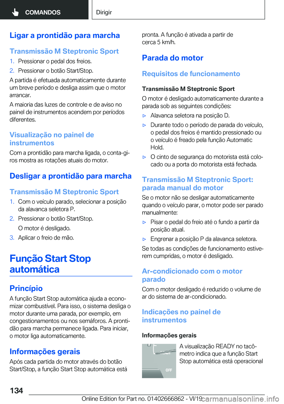 BMW X3 M 2020  Manual do condutor (in Portuguese) �L�i�g�a�r��a��p�r�o�n�t�i�d�ã�o��p�a�r�a��m�a�r�c�h�a�T�r�a�n�s�m�i�s�s�ã�o��M��S�t�e�p�t�r�o�n�i�c��S�p�o�r�t�1�.�P�r�e�s�s�i�o�n�a�r��o��p�e�d�a�l��d�o�s��f�r�e�i�o�s�.�2�.�P�r�e�s�s�i