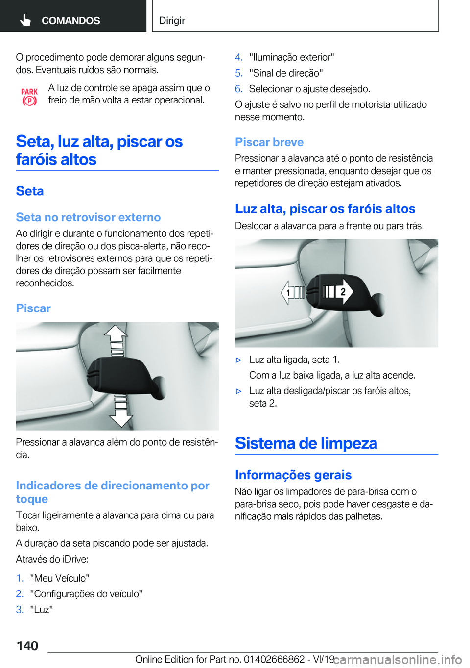 BMW X3 M 2020  Manual do condutor (in Portuguese) �O��p�r�o�c�e�d�i�m�e�n�t�o��p�o�d�e��d�e�m�o�r�a�r��a�l�g�u�n�s��s�e�g�u�nª�d�o�s�.��E�v�e�n�t�u�a�i�s��r�u�