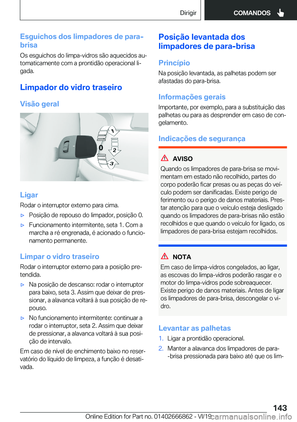 BMW X3 M 2020  Manual do condutor (in Portuguese) �E�s�g�u�i�c�h�o�s��d�o�s��l�i�m�p�a�d�o�r�e�s��d�e��p�a�r�a�-
�b�r�i�s�a
�O�s��e�s�g�u�i�c�h�o�s��d�o��l�i�m�p�a�-�v�i�d�r�o�s��s�ã�o��a�q�u�e�c�i�d�o�s��a�uª
�t�o�m�a�t�i�c�a�m�e�n�t�e�