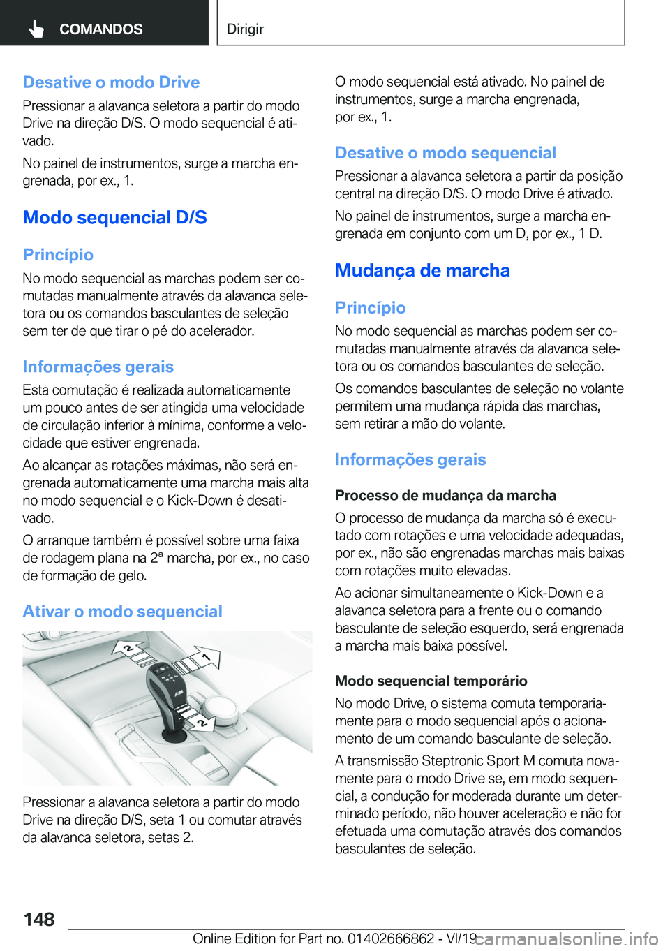 BMW X3 M 2020  Manual do condutor (in Portuguese) �D�e�s�a�t�i�v�e��o��m�o�d�o��D�r�i�v�e�P�r�e�s�s�i�o�n�a�r��a��a�l�a�v�a�n�c�a��s�e�l�e�t�o�r�a��a��p�a�r�t�i�r��d�o��m�o�d�o
�D�r�i�v�e��n�a��d�i�r�e�
