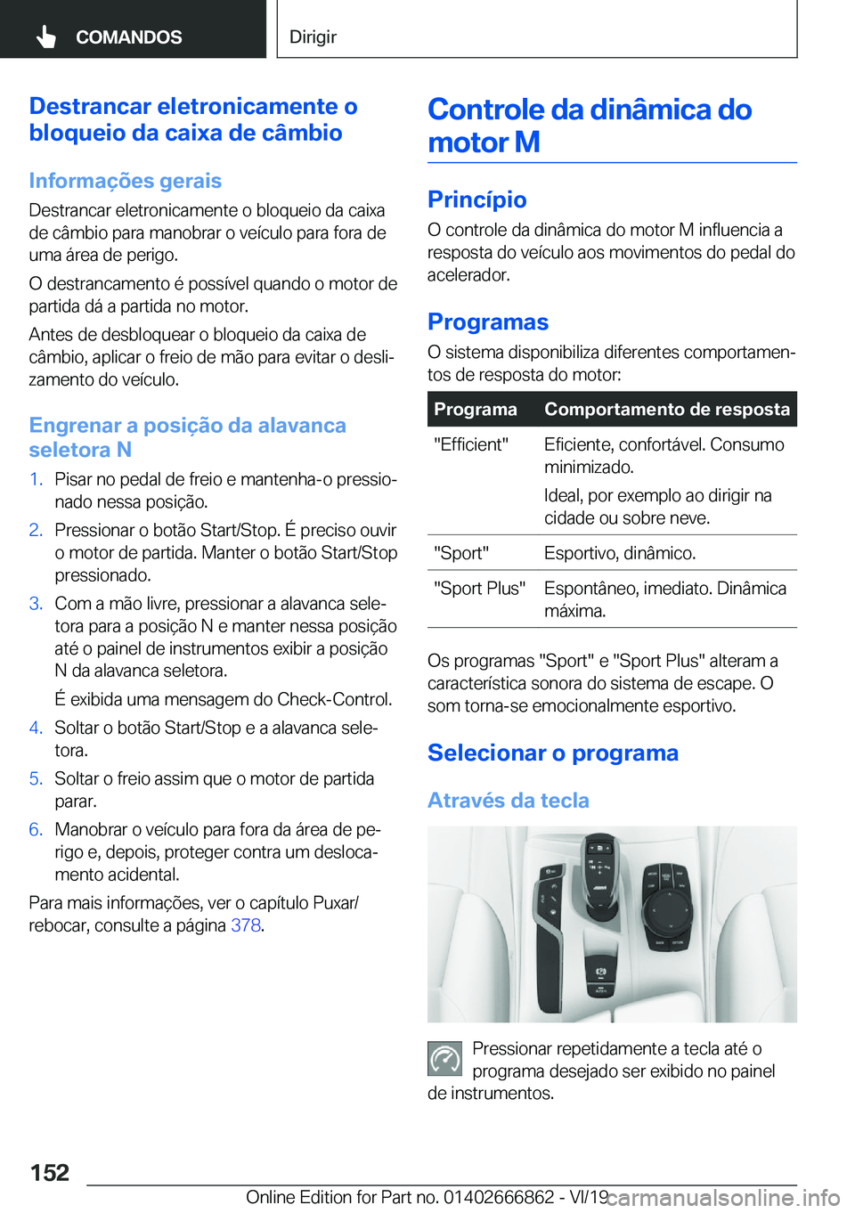 BMW X3 M 2020  Manual do condutor (in Portuguese) �D�e�s�t�r�a�n�c�a�r��e�l�e�t�r�o�n�i�c�a�m�e�n�t�e��o
�b�l�o�q�u�e�i�o��d�a��c�a�i�x�a��d�e��c�â�m�b�i�o
�I�n�f�o�r�m�a�