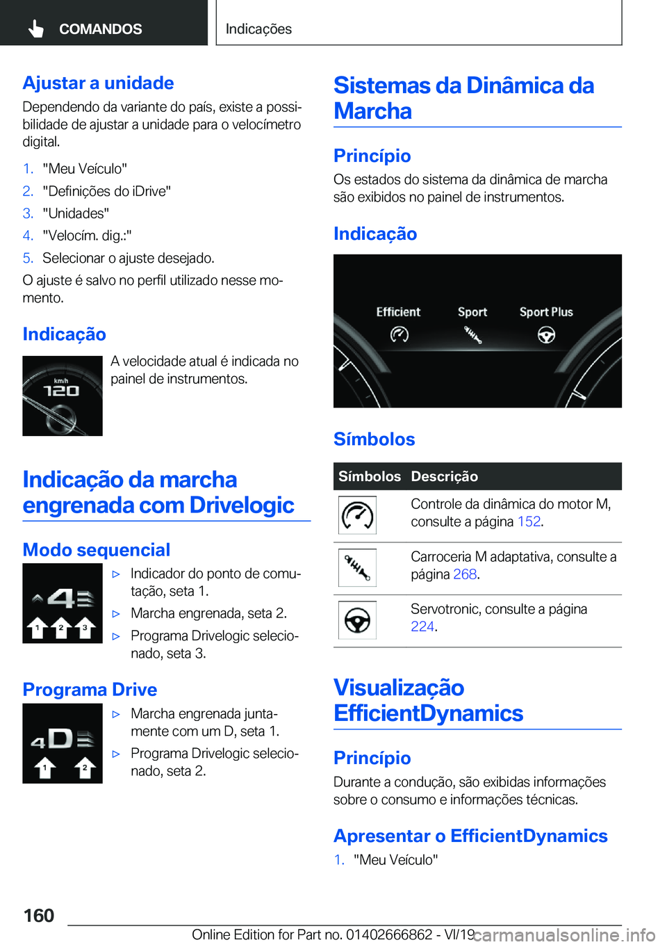 BMW X3 M 2020  Manual do condutor (in Portuguese) �A�j�u�s�t�a�r��a��u�n�i�d�a�d�e
�D�e�p�e�n�d�e�n�d�o��d�a��v�a�r�i�a�n�t�e��d�o��p�a�