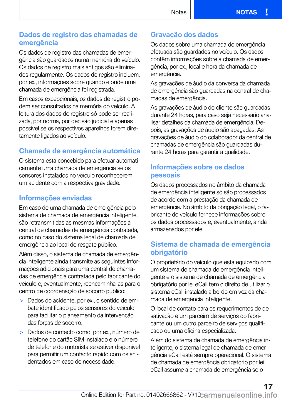 BMW X3 M 2020  Manual do condutor (in Portuguese) �D�a�d�o�s��d�e��r�e�g�i�s�t�r�o��d�a�s��c�h�a�m�a�d�a�s��d�e
�e�m�e�r�g�ê�n�c�i�a
�O�s��d�a�d�o�s��d�e��r�e�g�i�s�t�r�o��d�a�s��c�h�a�m�a�d�a�s��d�e��e�m�e�rª �g�ê�n�c�i�a��s�ã�o��