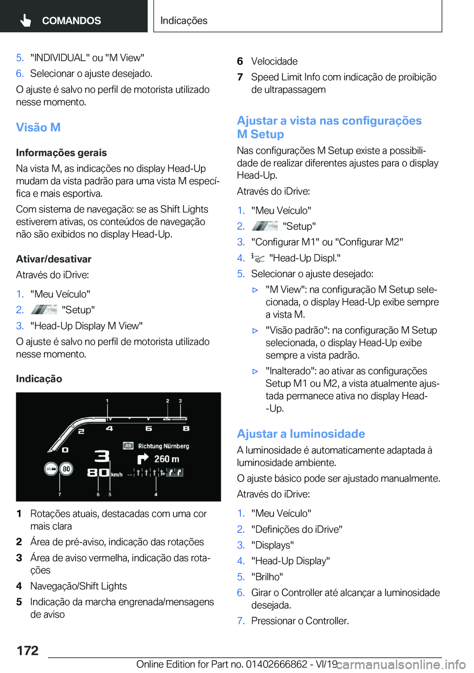BMW X3 M 2020  Manual do condutor (in Portuguese) �5�.��I�N�D�I�V�I�D�U�A�L���o�u���M��V�i�e�w��6�.�S�e�l�e�c�i�o�n�a�r��o��a�j�u�s�t�e��d�e�s�e�j�a�d�o�.
�O��a�j�u�s�t�e��é��s�a�l�v�o��n�o��p�e�r�f�i�l��d�e��m�o�t�o�r�i�s�t�a��u�t