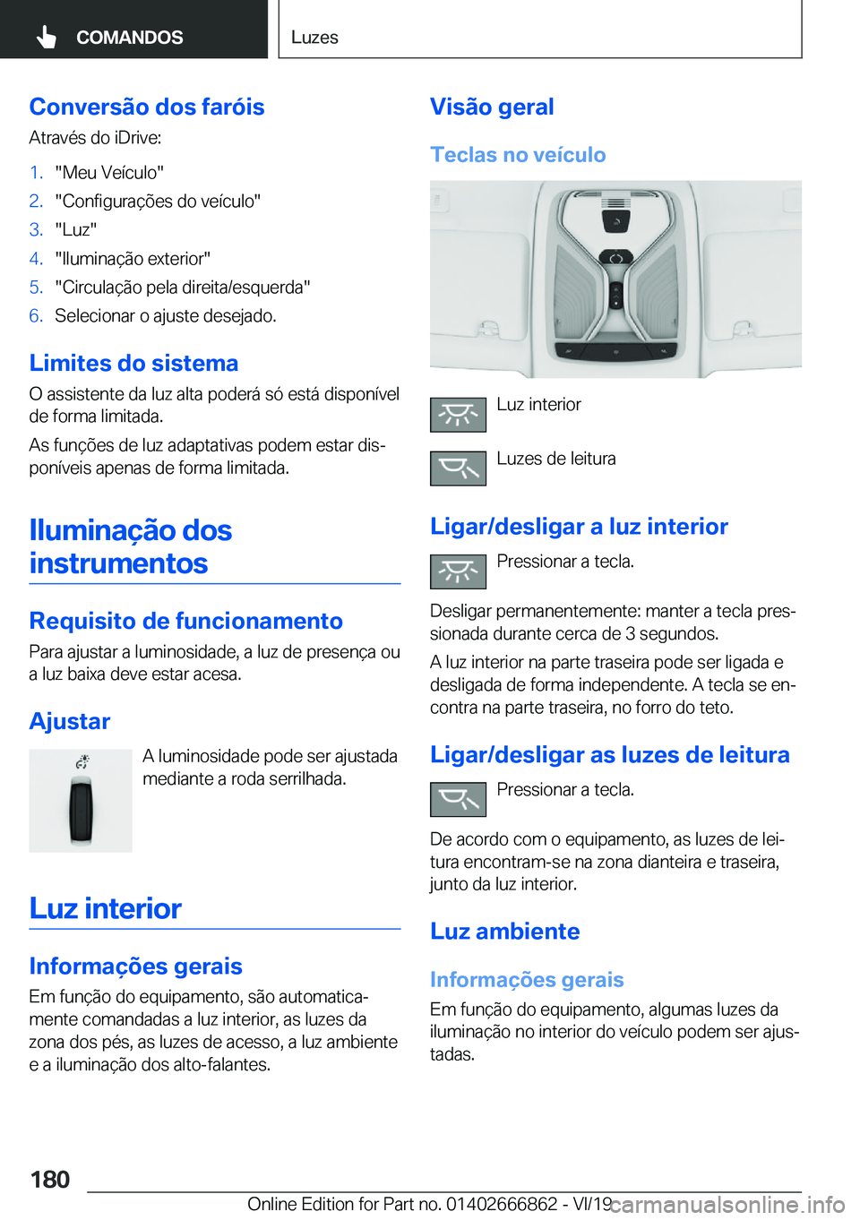 BMW X3 M 2020  Manual do condutor (in Portuguese) �C�o�n�v�e�r�s�ã�o��d�o�s��f�a�r�ó�i�s
�A�t�r�a�v�é�s��d�o��i�D�r�i�v�e�:�1�.��M�e�u��V�e�