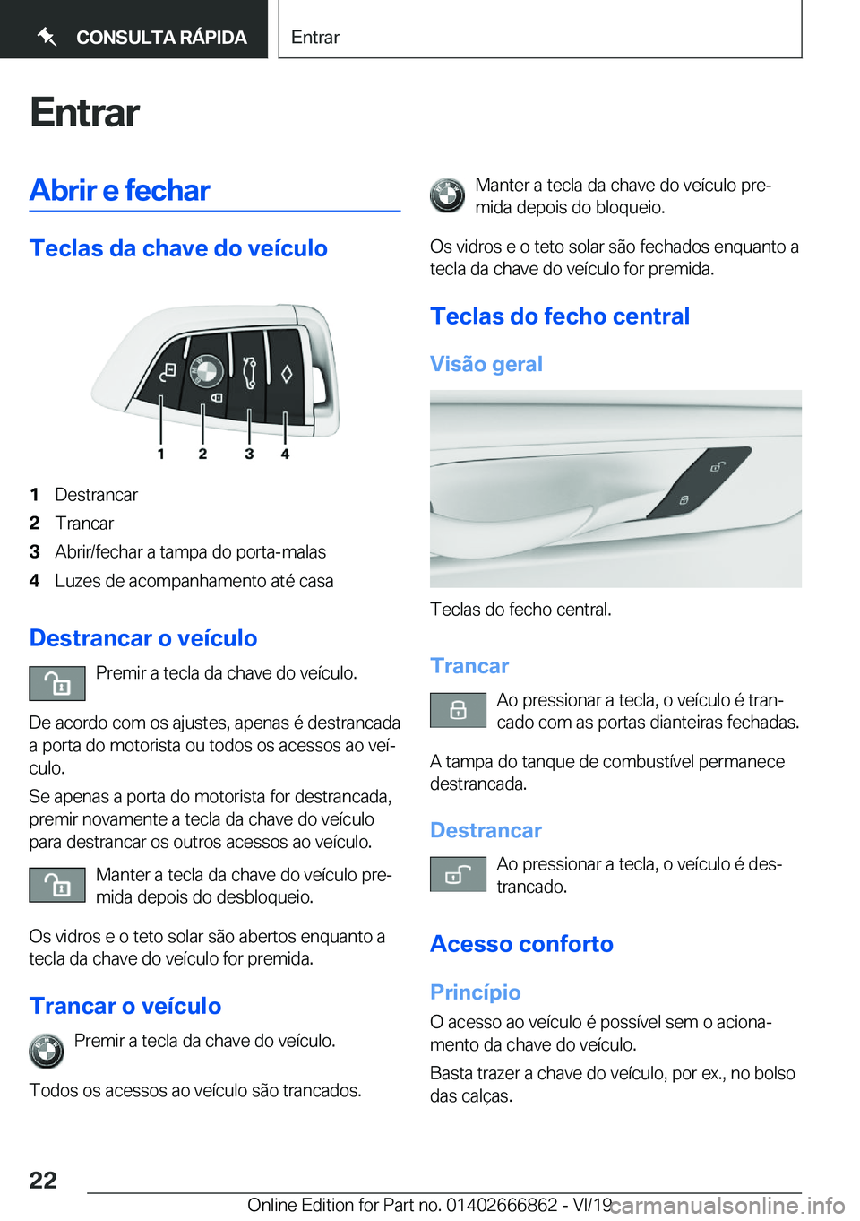 BMW X3 M 2020  Manual do condutor (in Portuguese) �E�n�t�r�a�r�A�b�r�i�r��e��f�e�c�h�a�r
�T�e�c�l�a�s��d�a��c�h�a�v�e��d�o��v�e�