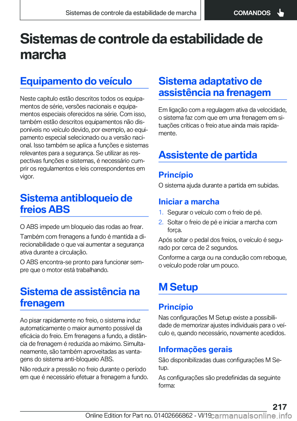 BMW X3 M 2020  Manual do condutor (in Portuguese) �S�i�s�t�e�m�a�s��d�e��c�o�n�t�r�o�l�e��d�a��e�s�t�a�b�i�l�i�d�a�d�e��d�e
�m�a�r�c�h�a�E�q�u�i�p�a�m�e�n�t�o��d�o��v�e�