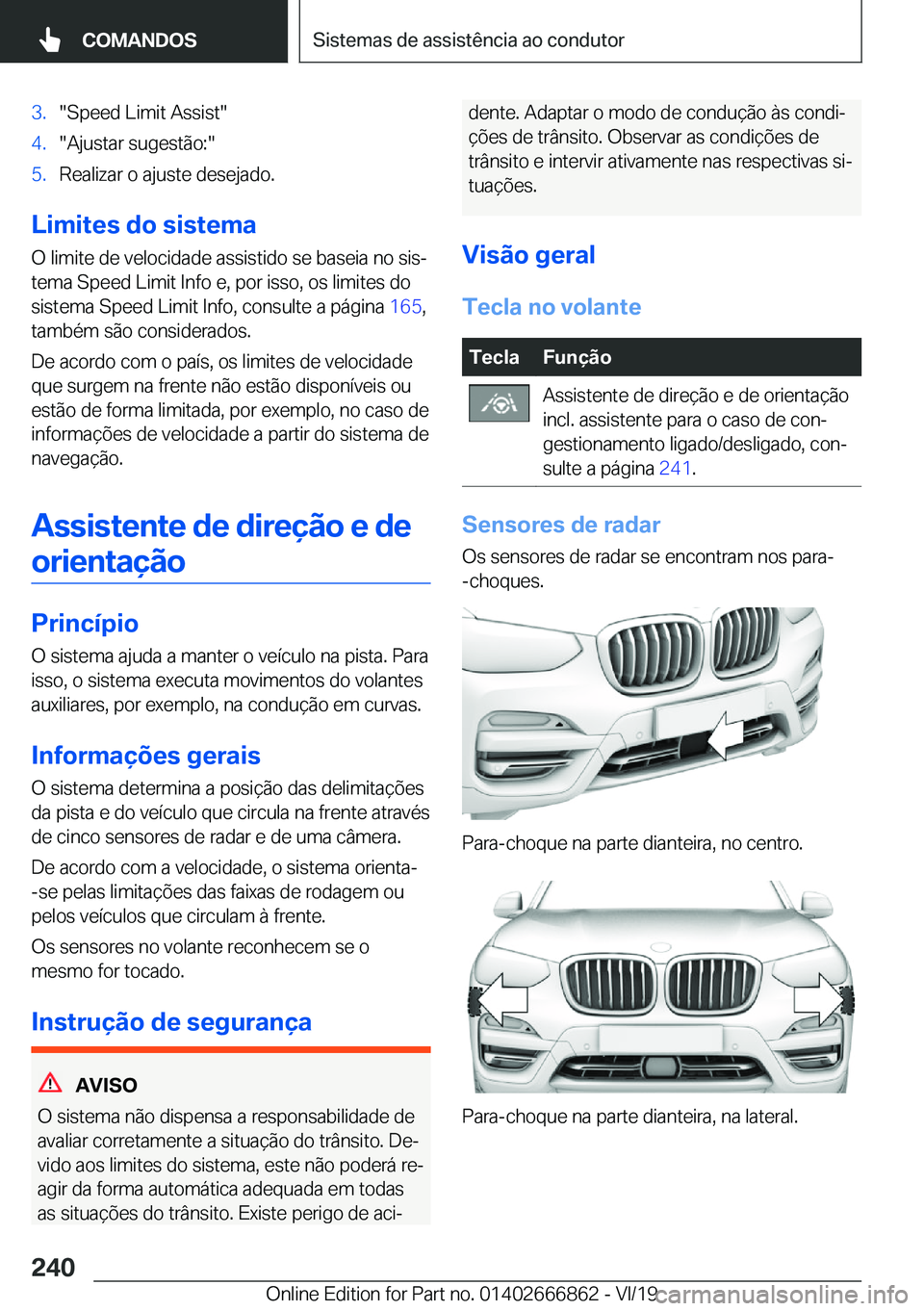 BMW X3 M 2020  Manual do condutor (in Portuguese) �3�.��S�p�e�e�d��L�i�m�i�t��A�s�s�i�s�t��4�.��A�j�u�s�t�a�r��s�u�g�e�s�t�ã�o�:��5�.�R�e�a�l�i�z�a�r��o��a�j�u�s�t�e��d�e�s�e�j�a�d�o�.
�L�i�m�i�t�e�s��d�o��s�i�s�t�e�m�a
�O��l�i�m�i�t�e�