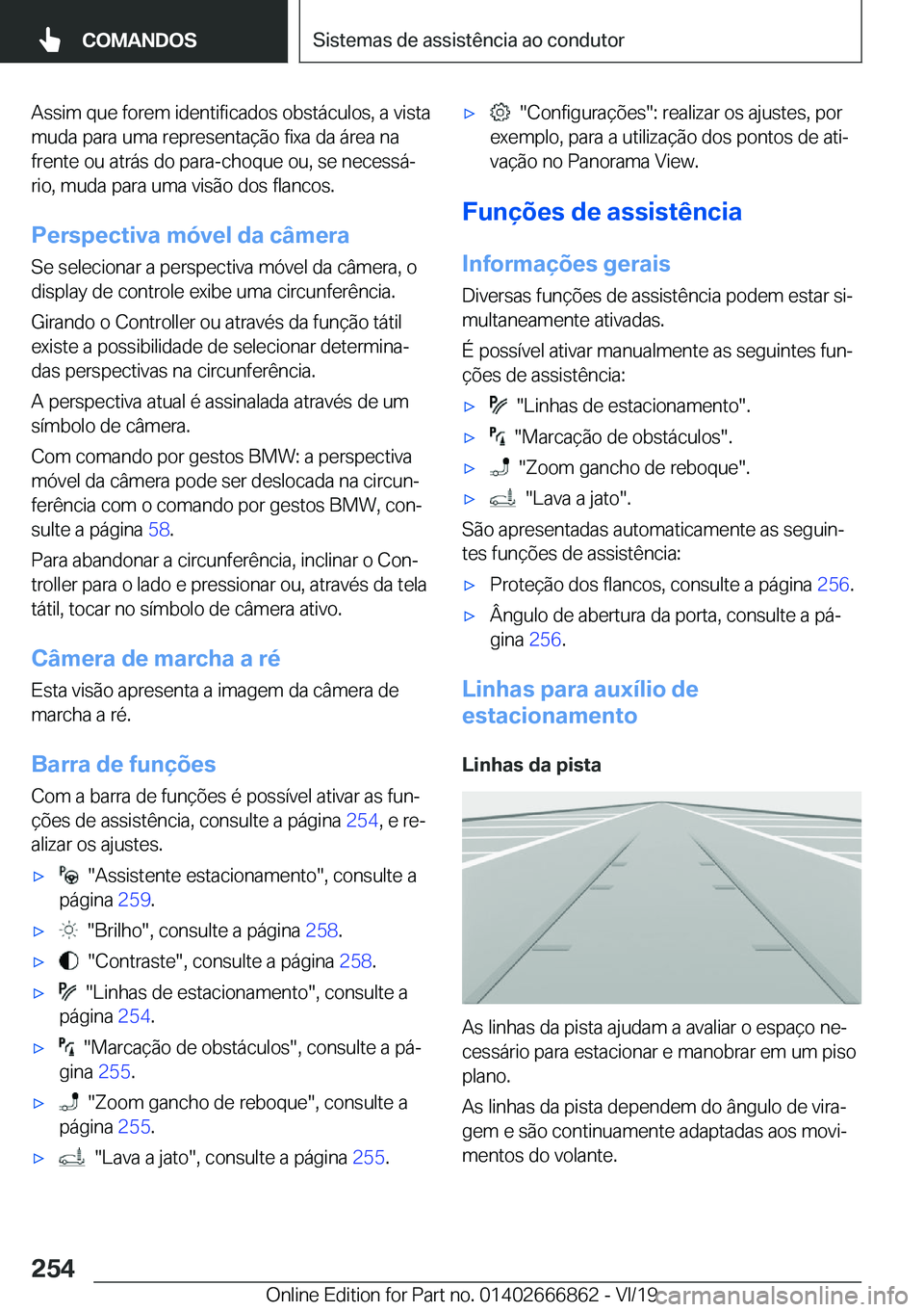 BMW X3 M 2020  Manual do condutor (in Portuguese) �A�s�s�i�m��q�u�e��f�o�r�e�m��i�d�e�n�t�i�f�i�c�a�d�o�s��o�b�s�t�á�c�u�l�o�s�,��a��v�i�s�t�a�m�u�d�a��p�a�r�a��u�m�a��r�e�p�r�e�s�e�n�t�a�