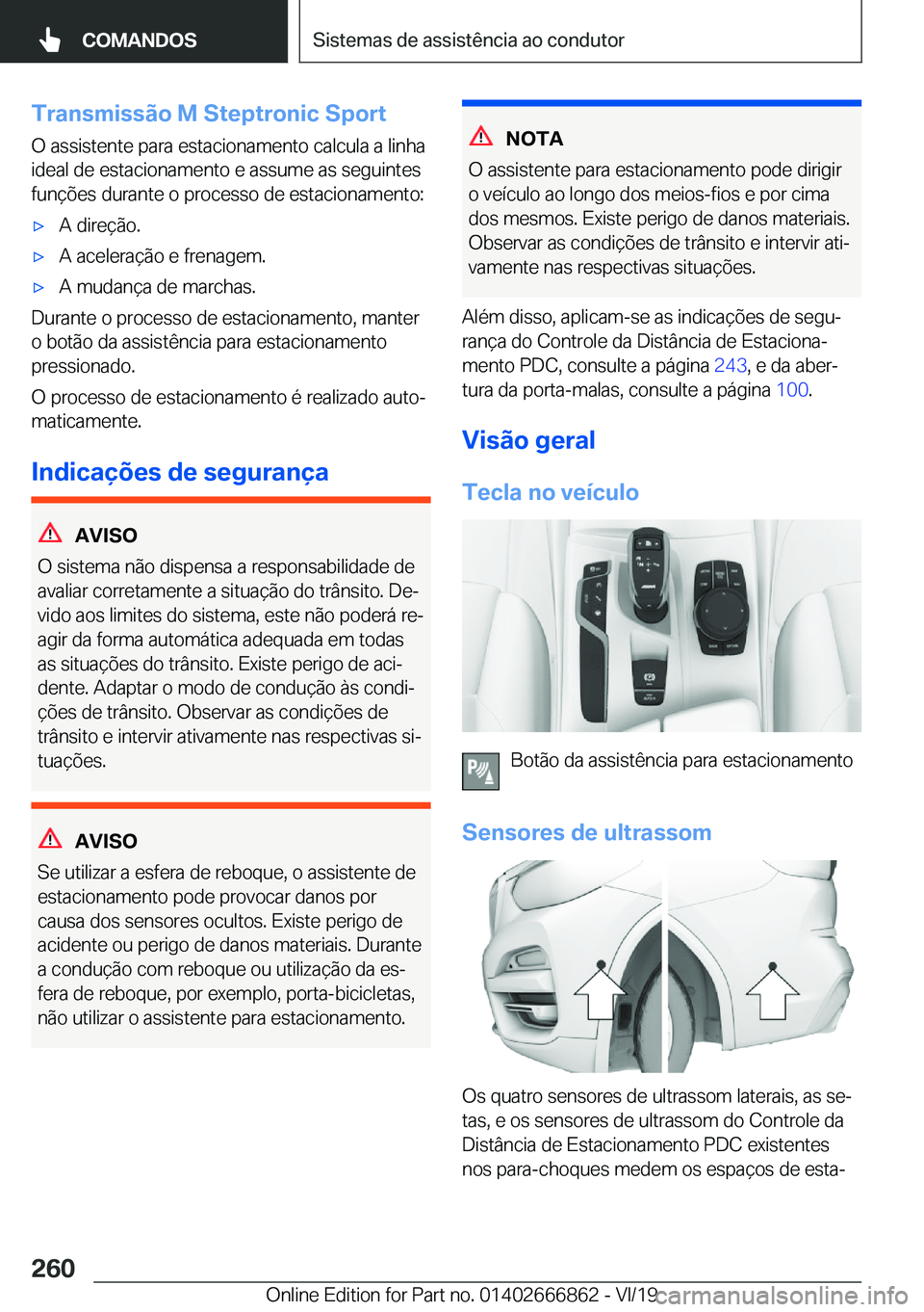 BMW X3 M 2020  Manual do condutor (in Portuguese) �T�r�a�n�s�m�i�s�s�ã�o��M��S�t�e�p�t�r�o�n�i�c��S�p�o�r�t
�O��a�s�s�i�s�t�e�n�t�e��p�a�r�a��e�s�t�a�c�i�o�n�a�m�e�n�t�o��c�a�l�c�u�l�a��a��l�i�n�h�a �i�d�e�a�l��d�e��e�s�t�a�c�i�o�n�a�m�e�