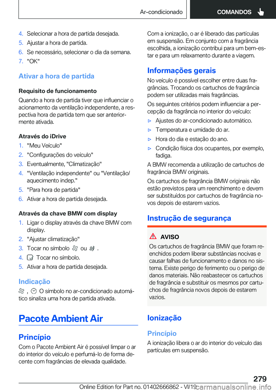 BMW X3 M 2020  Manual do condutor (in Portuguese) �4�.�S�e�l�e�c�i�o�n�a�r��a��h�o�r�a��d�e��p�a�r�t�i�d�a��d�e�s�e�j�a�d�a�.�5�.�A�j�u�s�t�a�r��a��h�o�r�a��d�e��p�a�r�t�i�d�a�.�6�.�S�e��n�e�c�e�s�s�á�r�i�o�,��s�e�l�e�c�i�o�n�a�r��o��d�