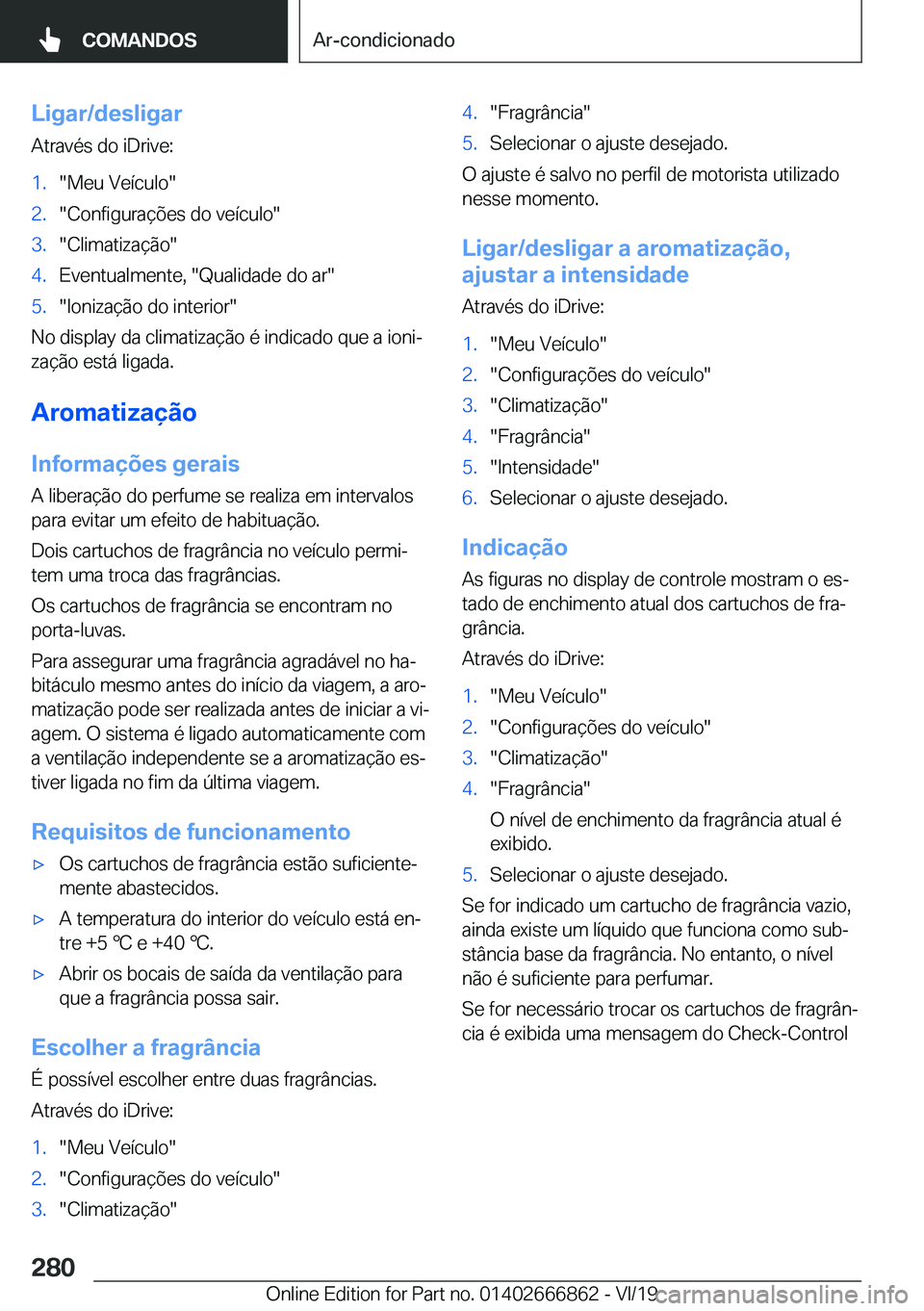 BMW X3 M 2020  Manual do condutor (in Portuguese) �L�i�g�a�r�/�d�e�s�l�i�g�a�r�A�t�r�a�v�é�s��d�o��i�D�r�i�v�e�:�1�.��M�e�u��V�e�