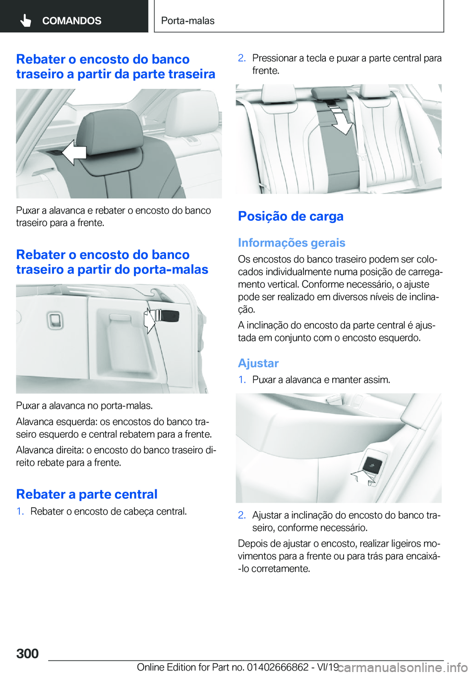 BMW X3 M 2020  Manual do condutor (in Portuguese) �R�e�b�a�t�e�r��o��e�n�c�o�s�t�o��d�o��b�a�n�c�o
�t�r�a�s�e�i�r�o��a��p�a�r�t�i�r��d�a��p�a�r�t�e��t�r�a�s�e�i�r�a
�P�u�x�a�r��a��a�l�a�v�a�n�c�a��e��r�e�b�a�t�e�r��o��e�n�c�o�s�t�o��d
