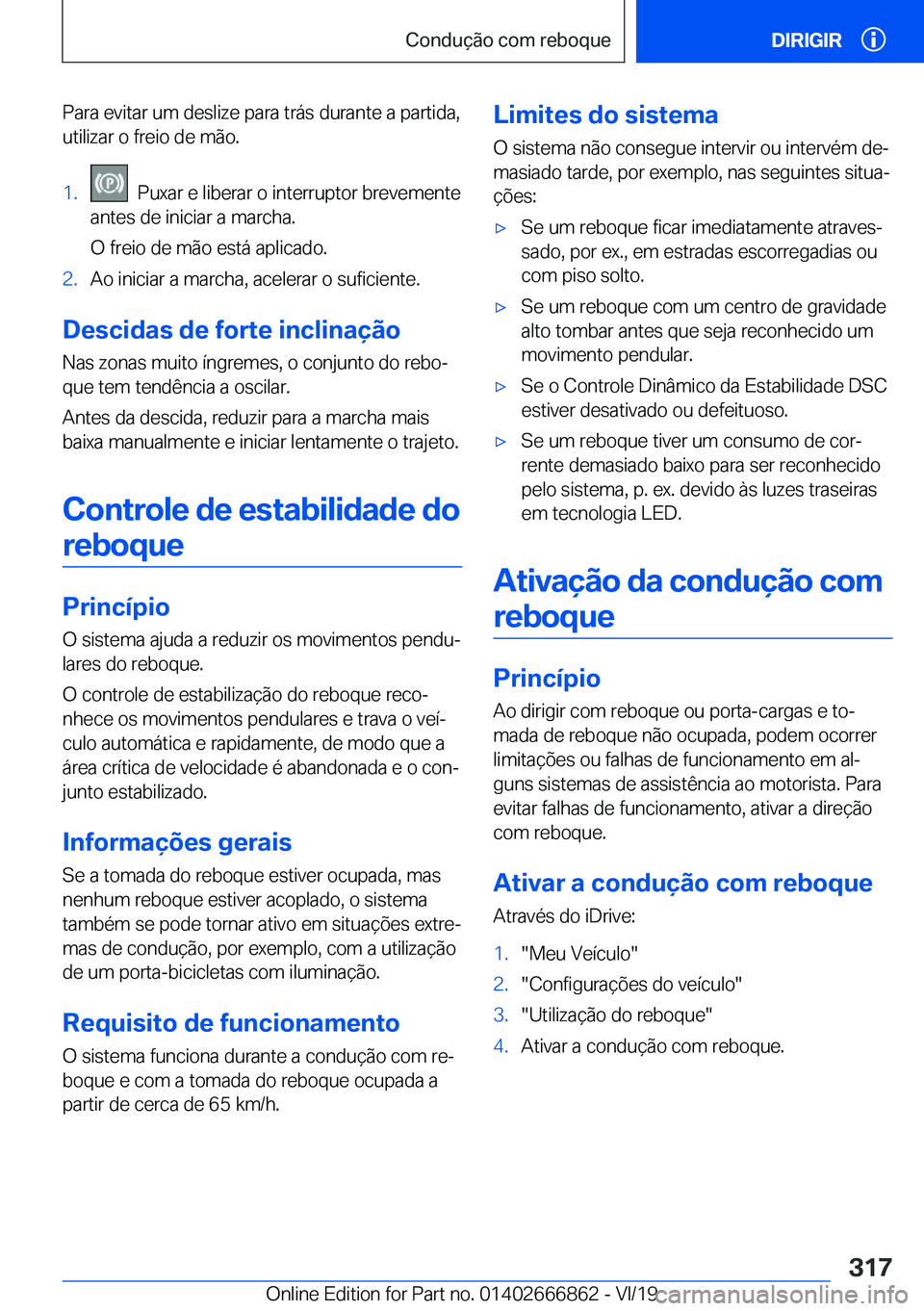 BMW X3 M 2020  Manual do condutor (in Portuguese) �P�a�r�a��e�v�i�t�a�r��u�m��d�e�s�l�i�z�e��p�a�r�a��t�r�á�s��d�u�r�a�n�t�e��a��p�a�r�t�i�d�a�,�u�t�i�l�i�z�a�r��o��f�r�e�i�o��d�e��m�ã�o�.�1�.���P�u�x�a�r��e��l�i�b�e�r�a�r��o��i�n
