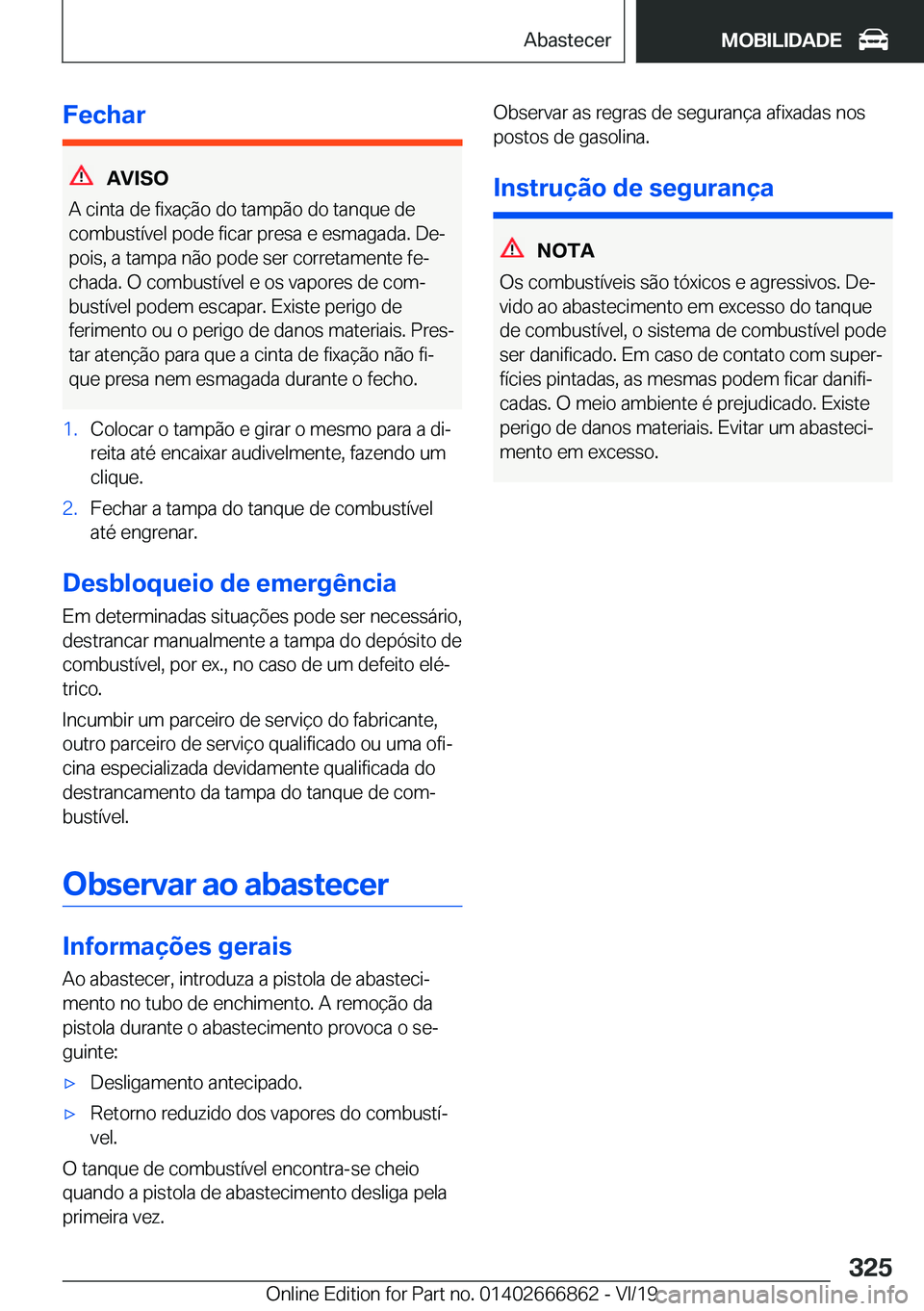 BMW X3 M 2020  Manual do condutor (in Portuguese) �F�e�c�h�a�r
�A�V�I�S�O
�A��c�i�n�t�a��d�e��f�i�x�a�