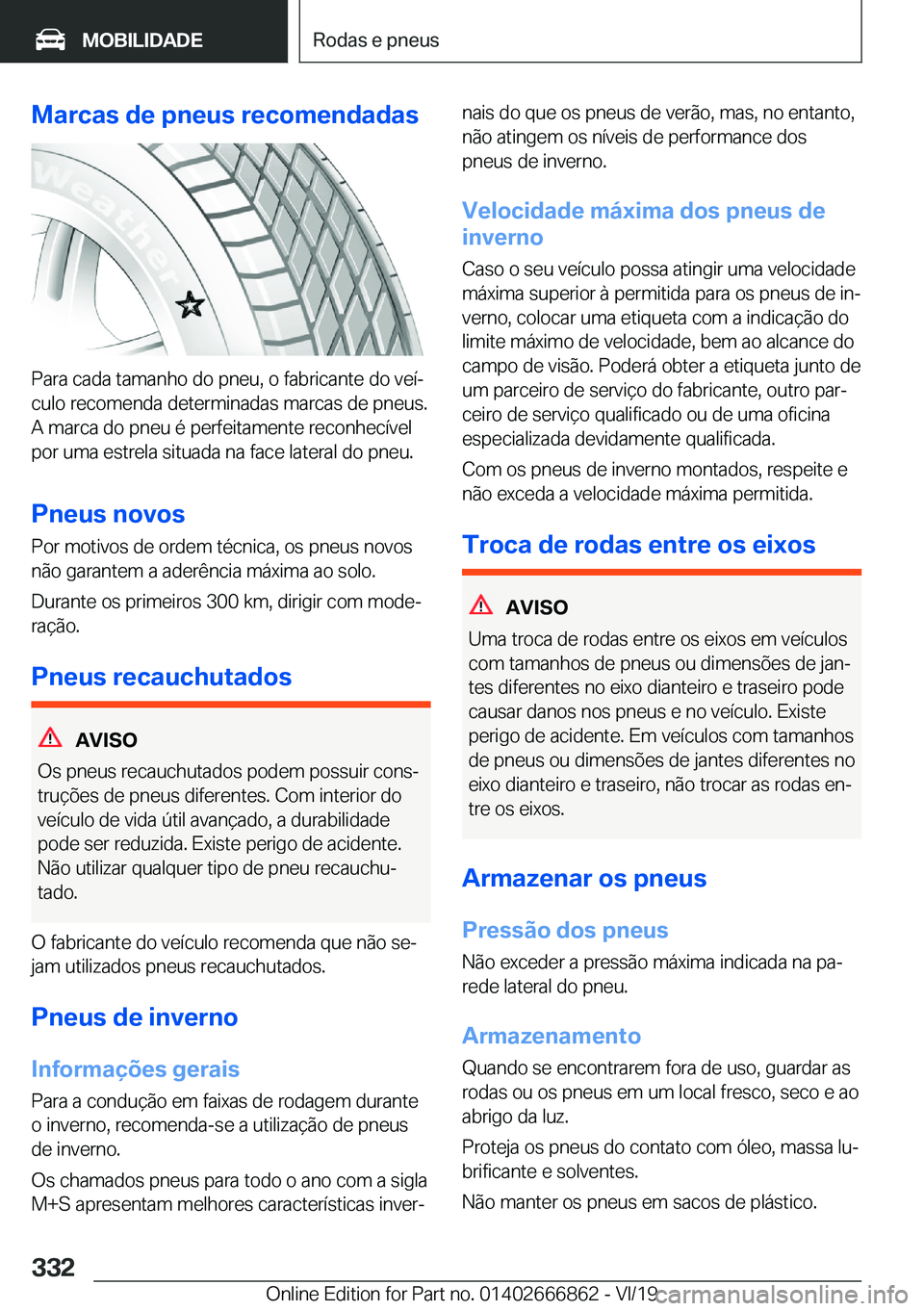 BMW X3 M 2020  Manual do condutor (in Portuguese) �M�a�r�c�a�s��d�e��p�n�e�u�s��r�e�c�o�m�e�n�d�a�d�a�s
�P�a�r�a��c�a�d�a��t�a�m�a�n�h�o��d�o��p�n�e�u�,��o��f�a�b�r�i�c�a�n�t�e��d�o��v�e�