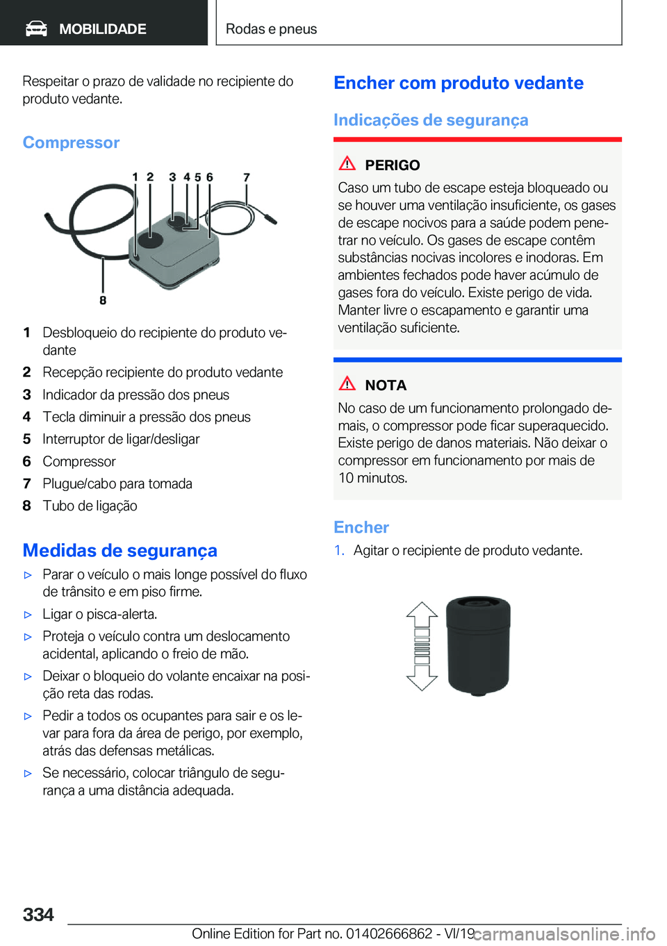 BMW X3 M 2020  Manual do condutor (in Portuguese) �R�e�s�p�e�i�t�a�r��o��p�r�a�z�o��d�e��v�a�l�i�d�a�d�e��n�o��r�e�c�i�p�i�e�n�t�e��d�o�p�r�o�d�u�t�o��v�e�d�a�n�t�e�.
�C�o�m�p�r�e�s�s�o�r�1�D�e�s�b�l�o�q�u�e�i�o��d�o��r�e�c�i�p�i�e�n�t�e��