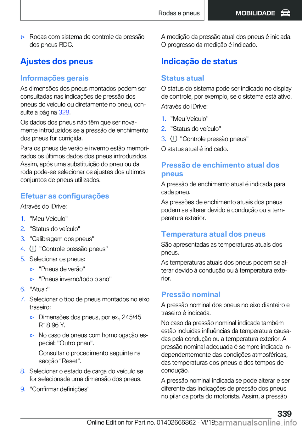 BMW X3 M 2020  Manual do condutor (in Portuguese) 'x�R�o�d�a�s��c�o�m��s�i�s�t�e�m�a��d�e��c�o�n�t�r�o�l�e��d�a��p�r�e�s�s�ã�o
�d�o�s��p�n�e�u�s��R�D�C�.
�A�j�u�s�t�e�s��d�o�s��p�n�e�u�s
�I�n�f�o�r�m�a�