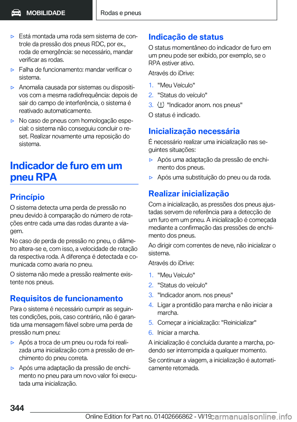 BMW X3 M 2020  Manual do condutor (in Portuguese) 'x�E�s�t�á��m�o�n�t�a�d�a��u�m�a��r�o�d�a��s�e�m��s�i�s�t�e�m�a��d�e��c�o�nª
�t�r�o�l�e��d�a��p�r�e�s�s�ã�o��d�o�s��p�n�e�u�s��R�D�C�,��p�o�r��e�x�.�,
�r�o�d�a��d�e��e�m�e�r�g�