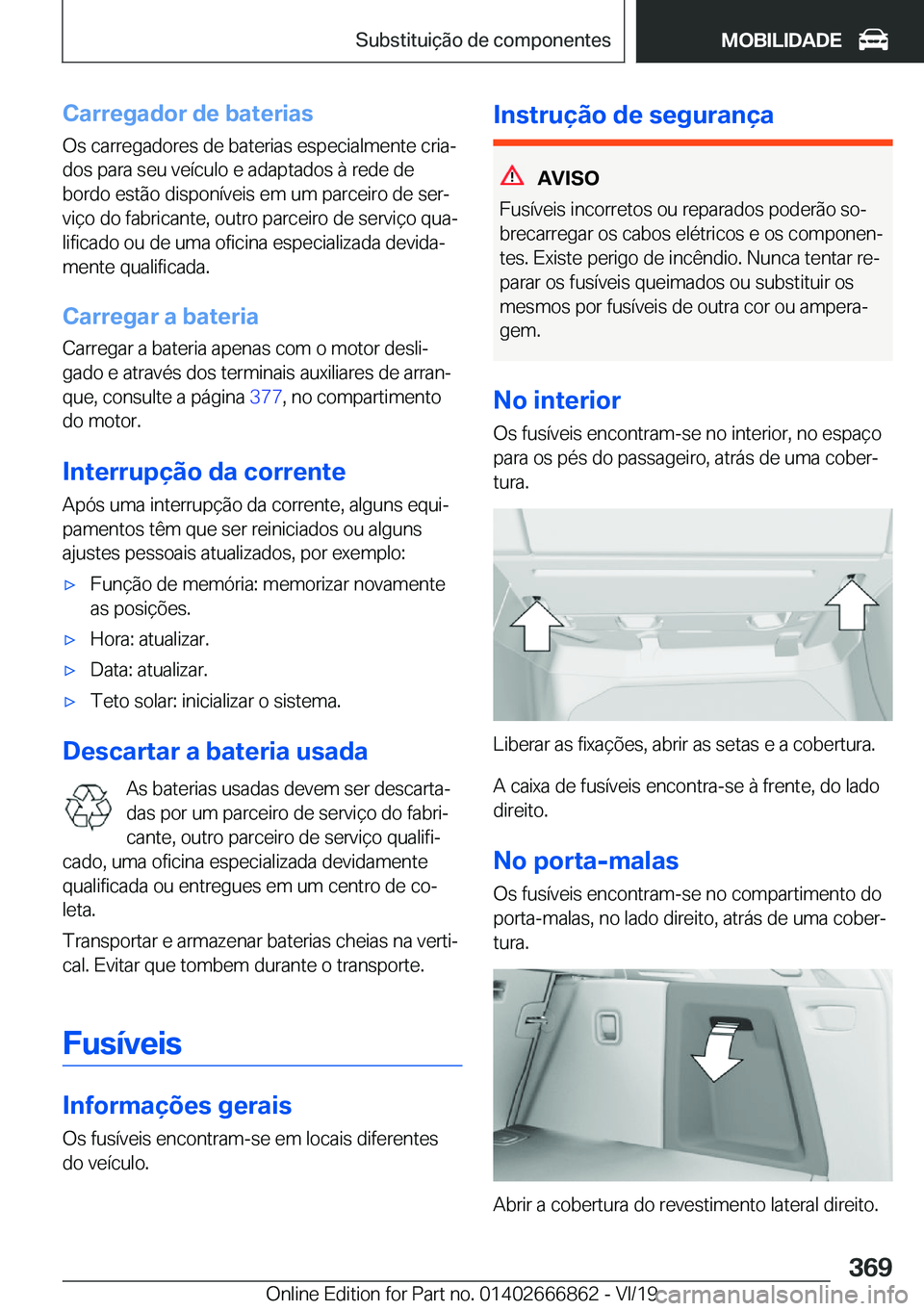 BMW X3 M 2020  Manual do condutor (in Portuguese) �C�a�r�r�e�g�a�d�o�r��d�e��b�a�t�e�r�i�a�s
�O�s��c�a�r�r�e�g�a�d�o�r�e�s��d�e��b�a�t�e�r�i�a�s��e�s�p�e�c�i�a�l�m�e�n�t�e��c�r�i�aª �d�o�s��p�a�r�a��s�e�u��v�e�