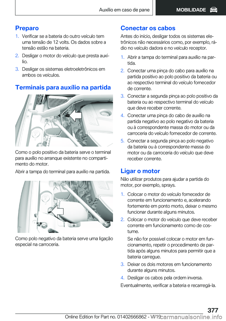 BMW X3 M 2020  Manual do condutor (in Portuguese) �P�r�e�p�a�r�o�1�.�V�e�r�i�f�i�c�a�r��s�e��a��b�a�t�e�r�i�a��d�o��o�u�t�r�o��v�e�