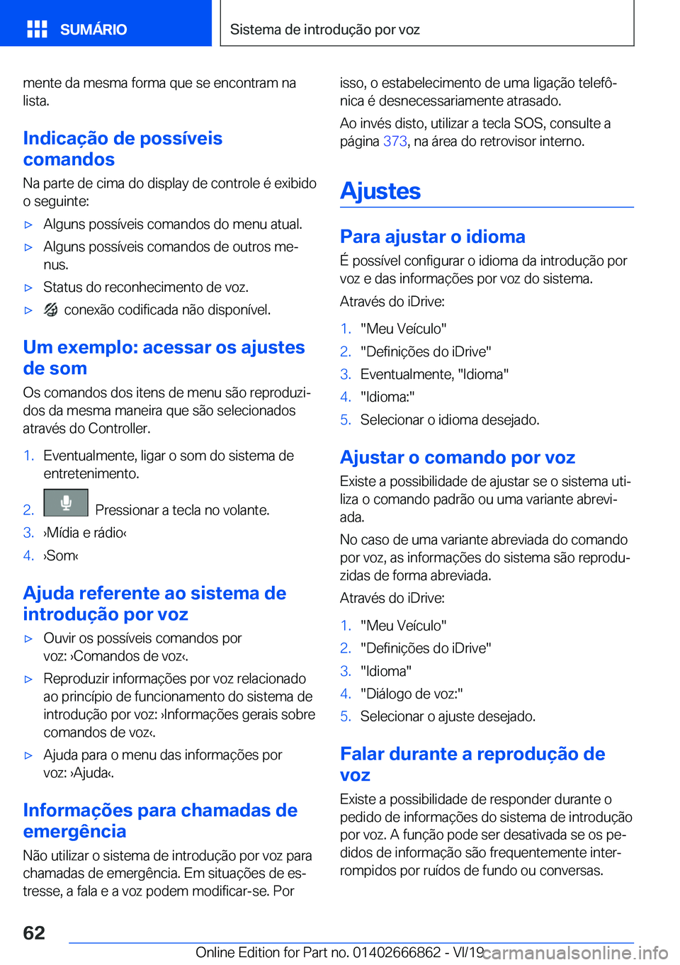 BMW X3 M 2020  Manual do condutor (in Portuguese) �m�e�n�t�e��d�a��m�e�s�m�a��f�o�r�m�a��q�u�e��s�e��e�n�c�o�n�t�r�a�m��n�a�l�i�s�t�a�.
�I�n�d�i�c�a�