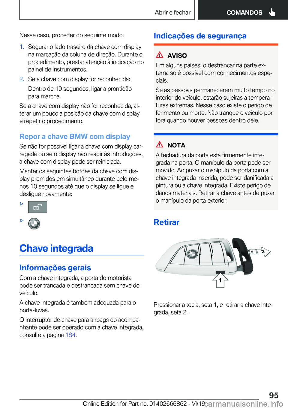 BMW X3 M 2020  Manual do condutor (in Portuguese) �N�e�s�s�e��c�a�s�o�,��p�r�o�c�e�d�e�r��d�o��s�e�g�u�i�n�t�e��m�o�d�o�:�1�.�S�e�g�u�r�a�r��o��l�a�d�o��t�r�a�s�e�i�r�o��d�a��c�h�a�v�e��c�o�m��d�i�s�p�l�a�y
�n�a��m�a�r�c�a�