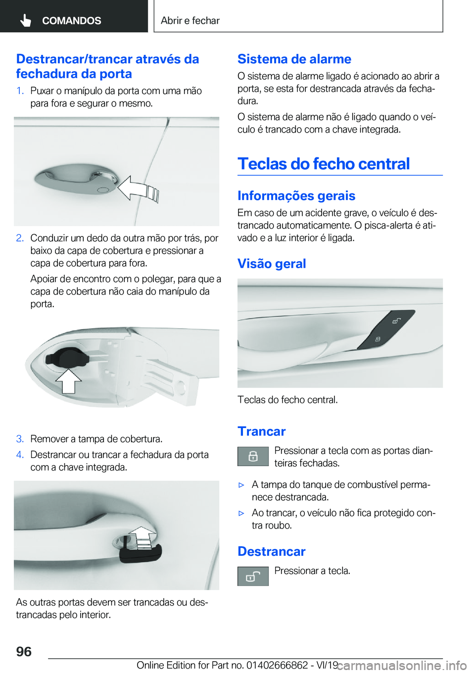 BMW X3 M 2020  Manual do condutor (in Portuguese) �D�e�s�t�r�a�n�c�a�r�/�t�r�a�n�c�a�r��a�t�r�a�v�é�s��d�a
�f�e�c�h�a�d�u�r�a��d�a��p�o�r�t�a�1�.�P�u�x�a�r��o��m�a�n�