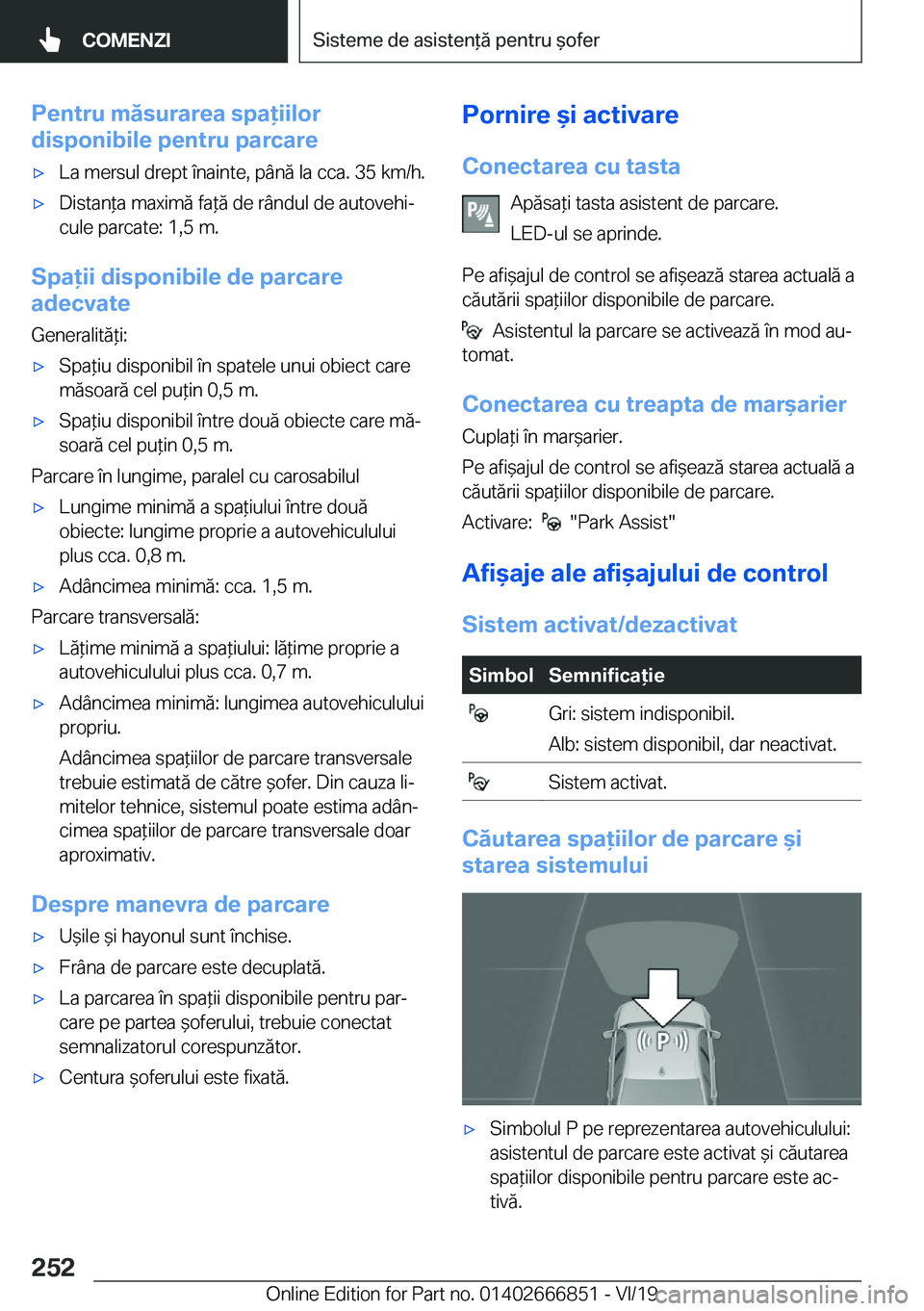 BMW X3 M 2020  Ghiduri De Utilizare (in Romanian) �P�e�n�t�r�u��m�ă�s�u�r�a�r�e�a��s�p�a�i�i�l�o�r
�d�i�s�p�o�n�i�b�i�l�e��p�e�n�t�r�u��p�a�r�c�a�r�e'x�L�a��m�e�r�s�u�l��d�r�e�p�t��